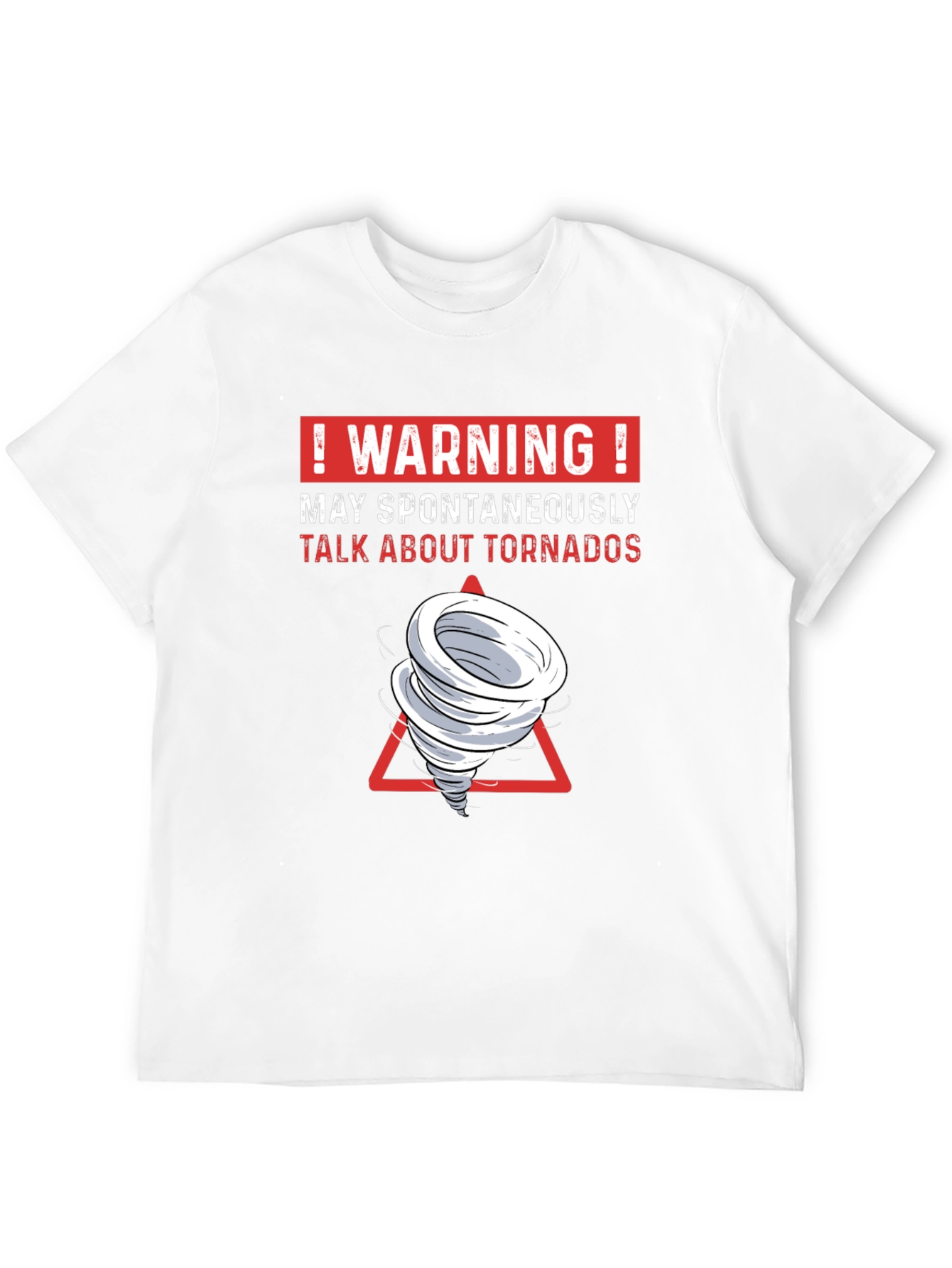 Warning Spontaneous Tornado Talk Funny T-Shirt