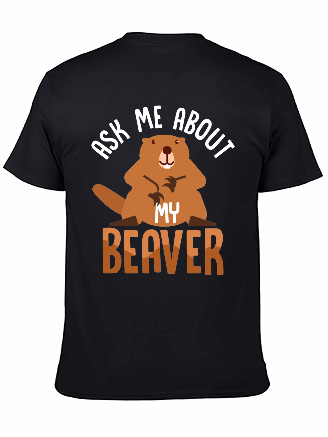 Ask Me About My Beaver T-Shirt Funny Animal Tee