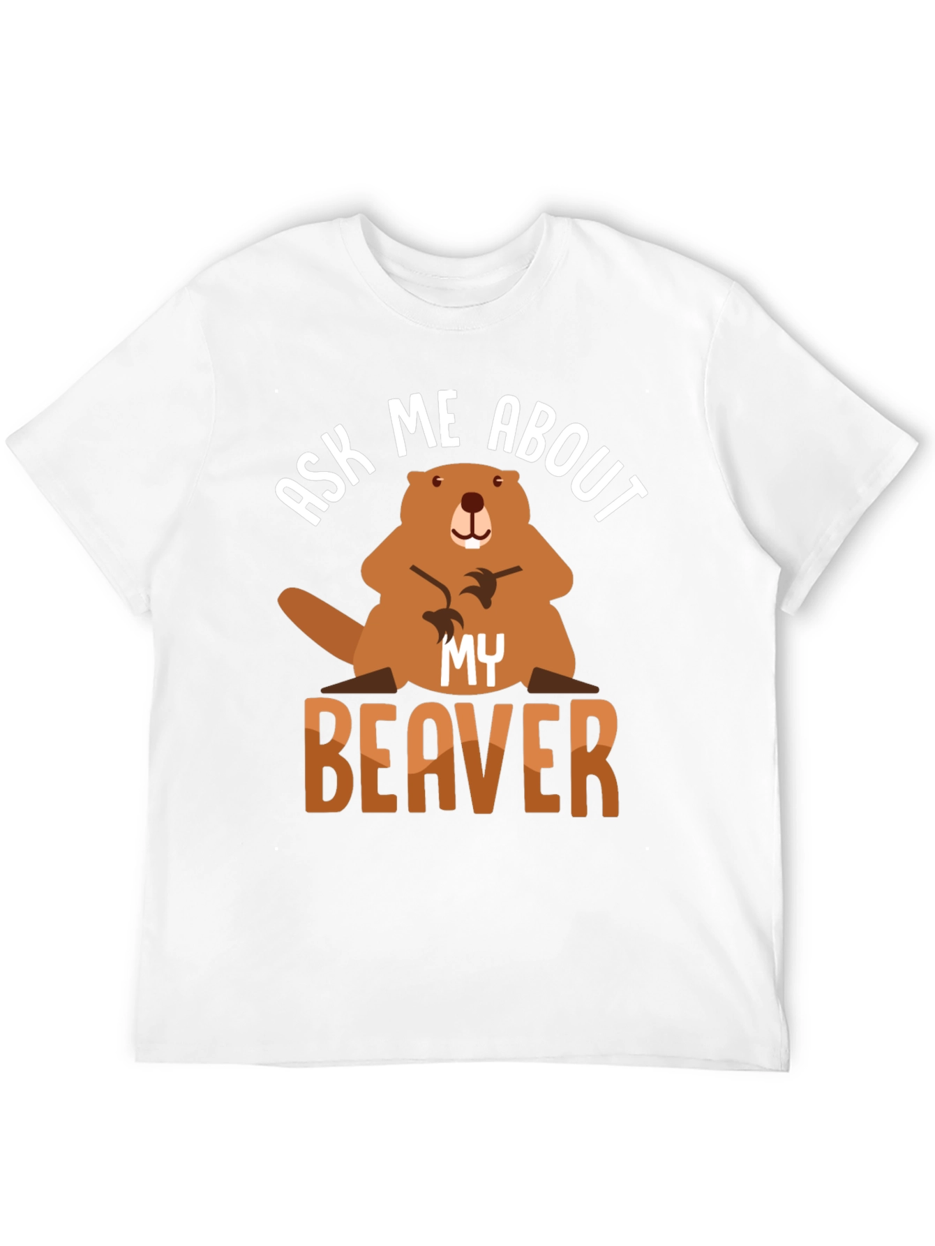 Ask Me About My Beaver T-Shirt Funny Animal Tee