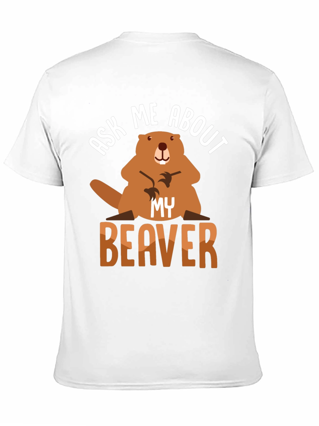 Ask Me About My Beaver T-Shirt Funny Animal Tee