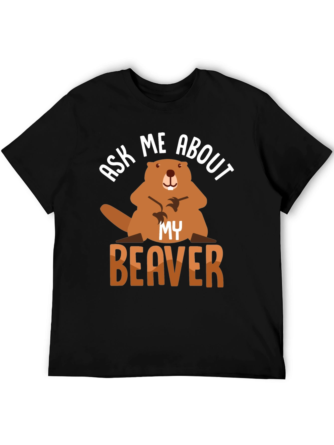 Ask Me About My Beaver T-Shirt Funny Animal Tee