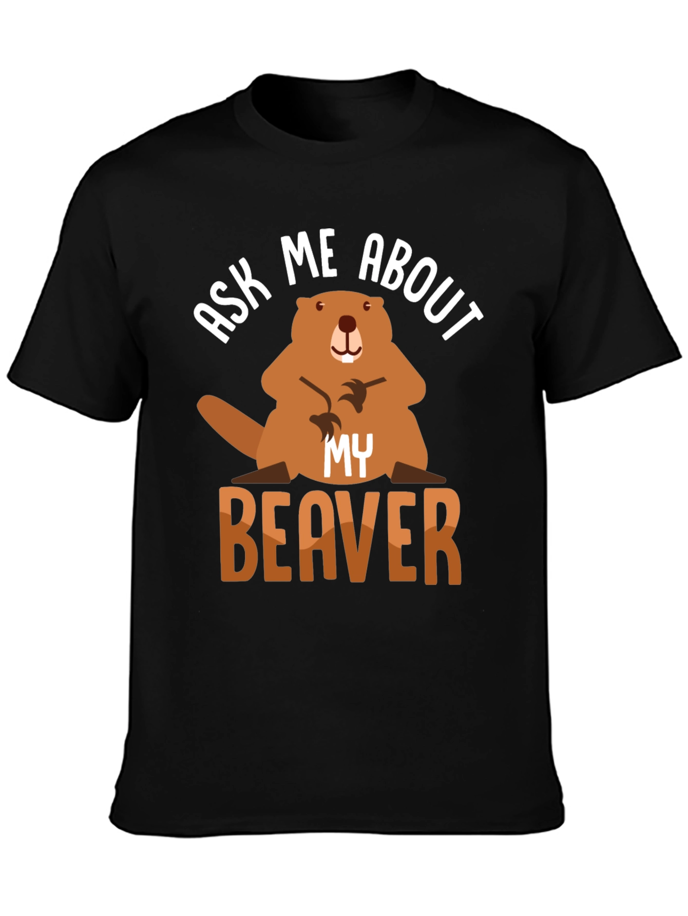 Ask Me About My Beaver T-Shirt Funny Animal Tee