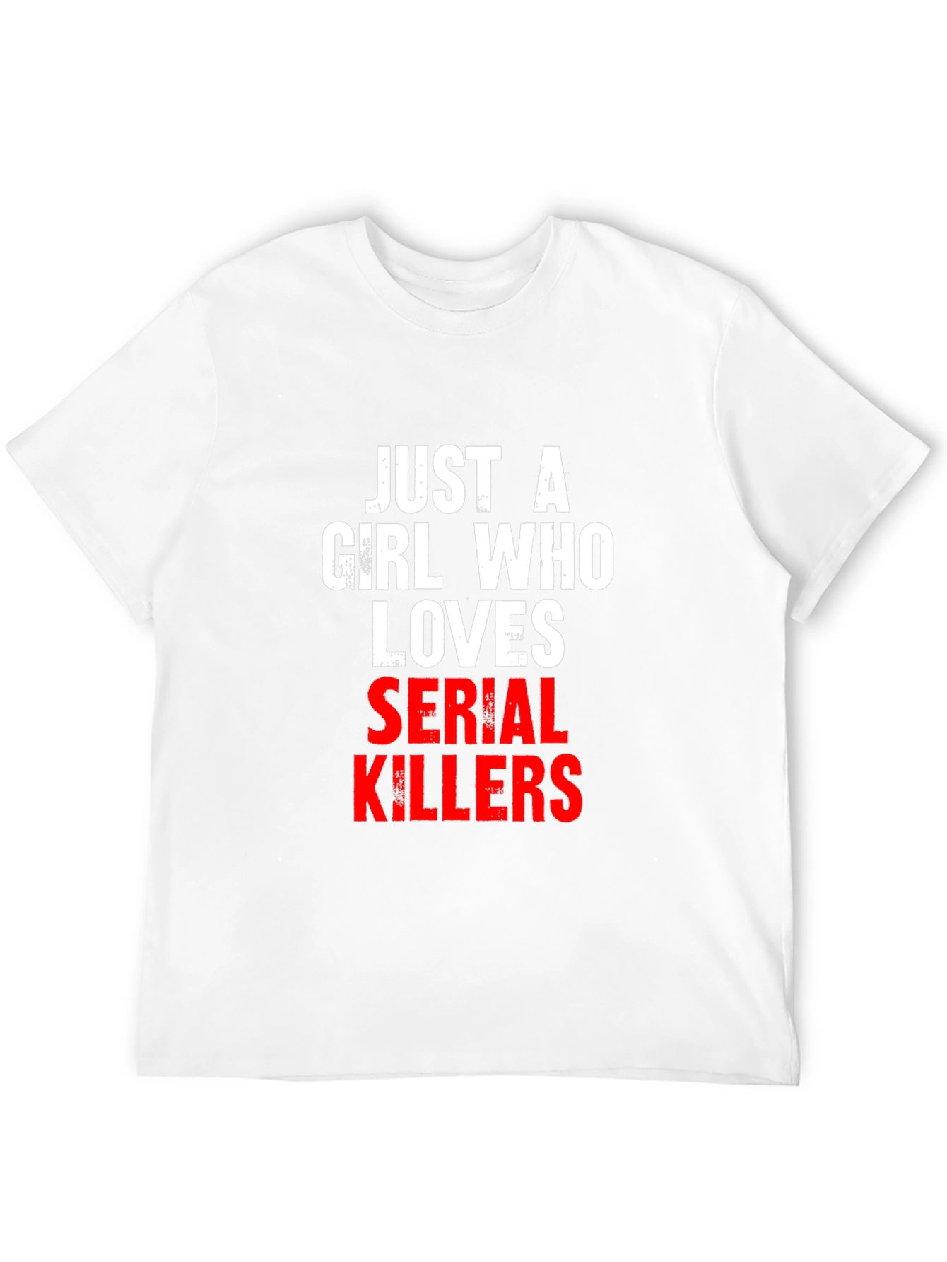 Just A Girl Who Loves Serial Killers T-Shirt
