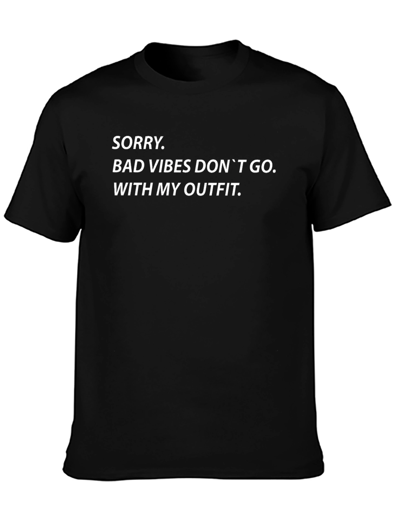 Sorry Bad Vibes T-Shirt - Funny Graphic Tee