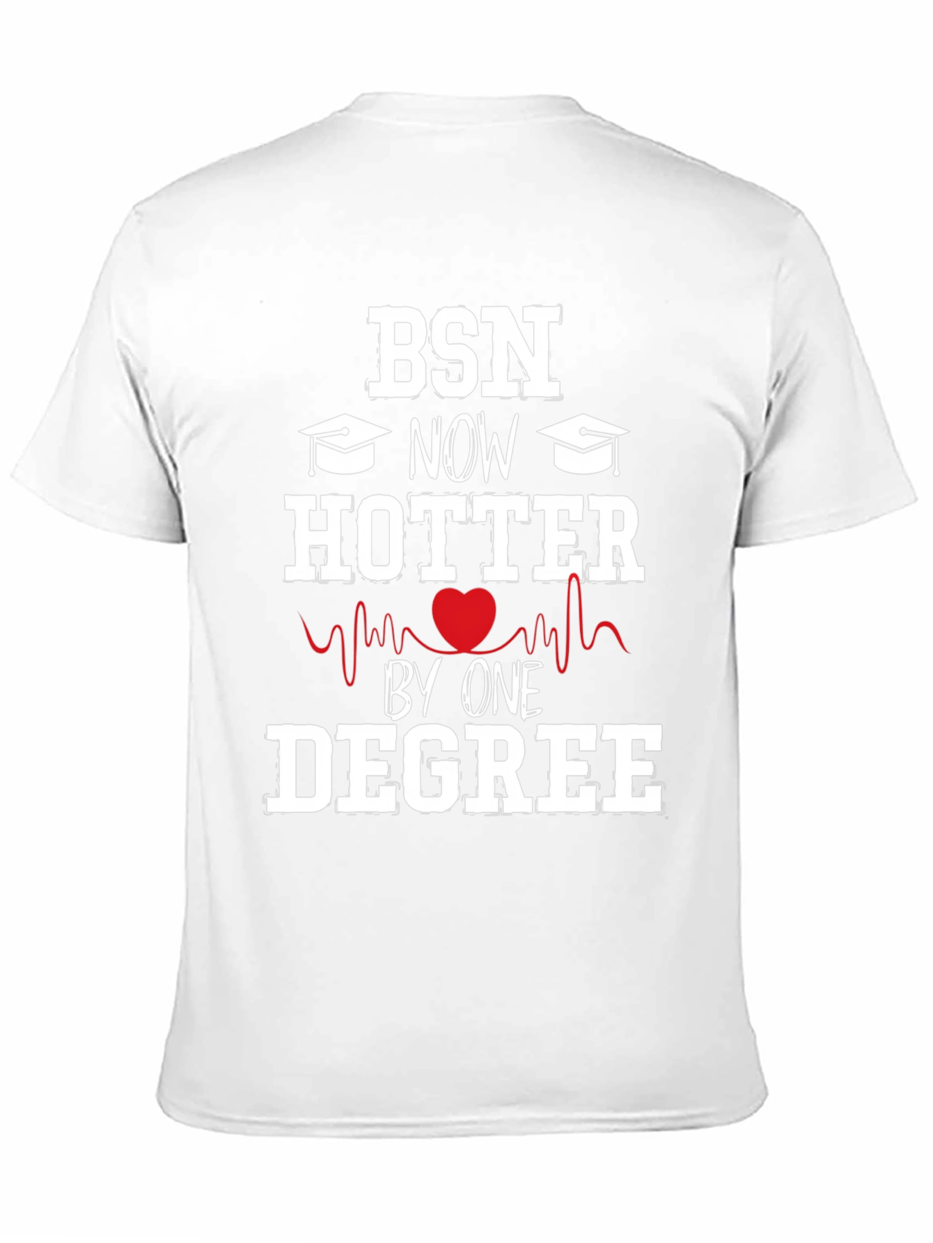 BSN Degree Graduation T-Shirt - Hotter by One Degree!
