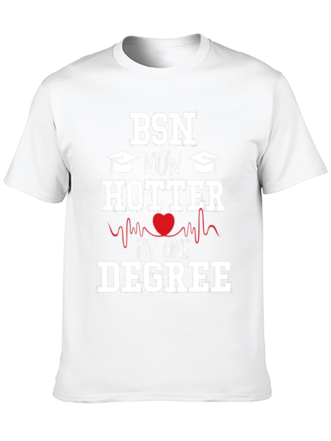 BSN Degree Graduation T-Shirt - Hotter by One Degree!