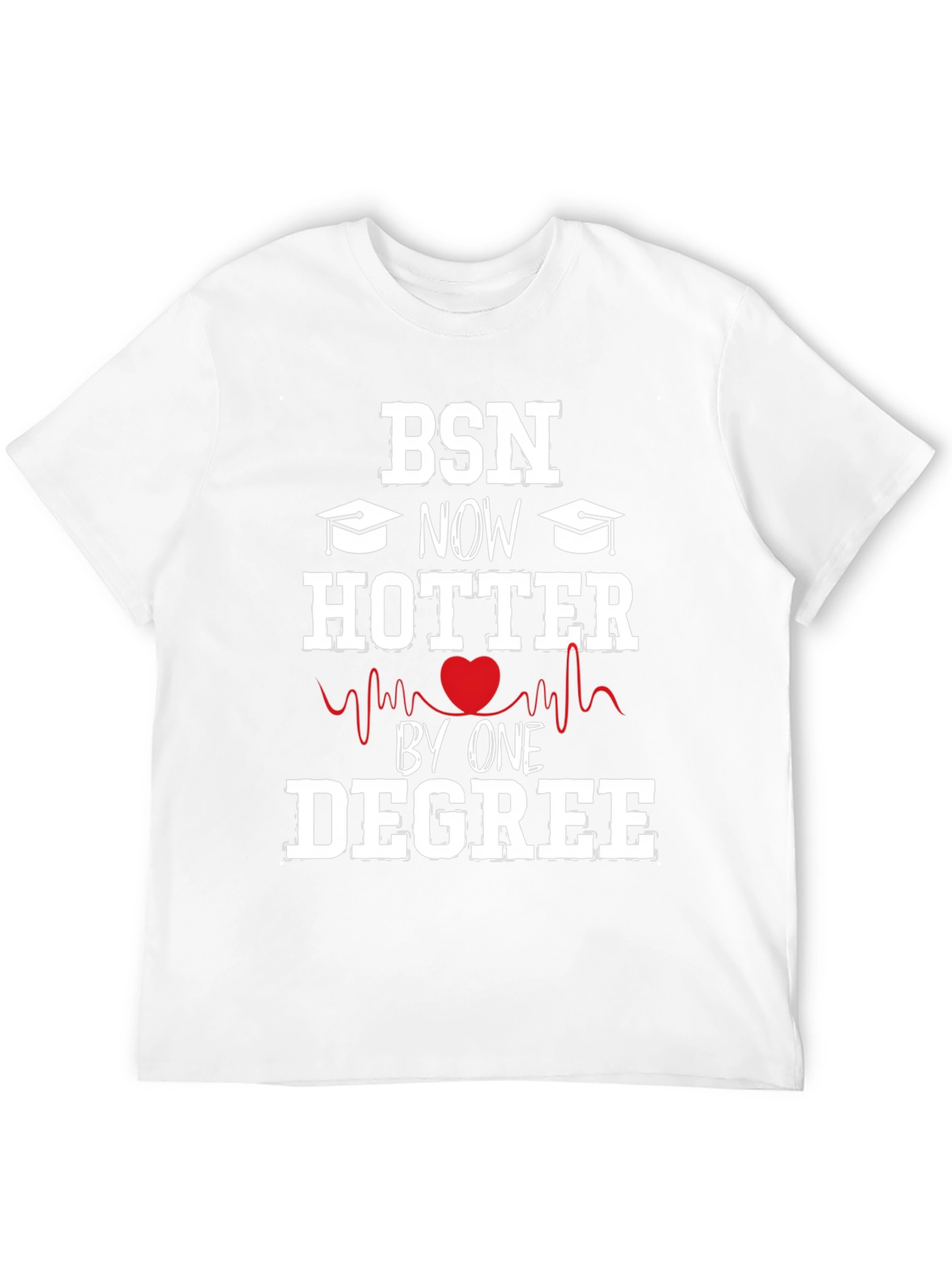 BSN Degree Graduation T-Shirt - Hotter by One Degree!