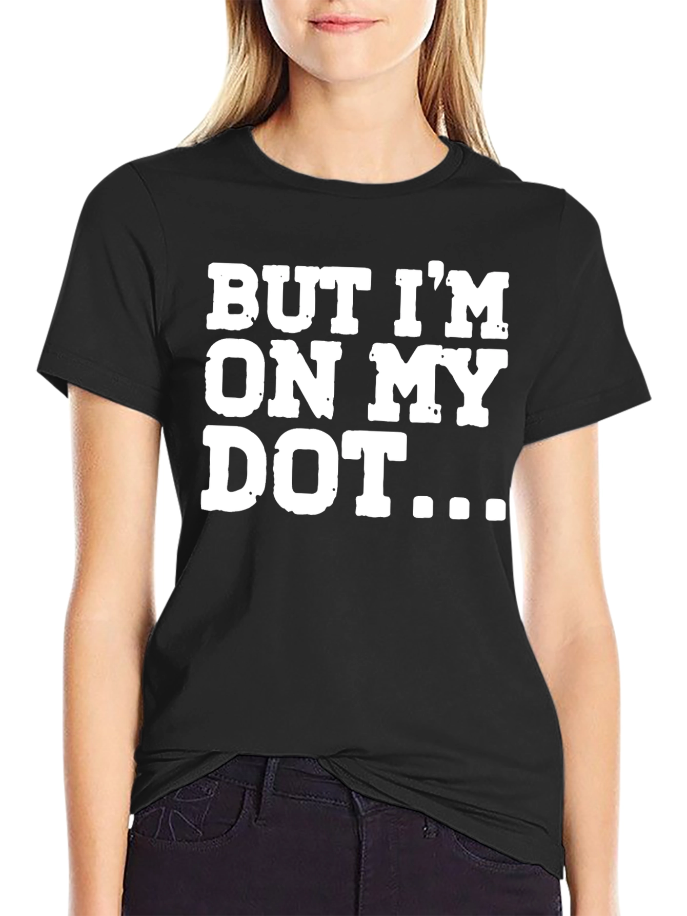 But Im On My Dot Funny T-Shirt