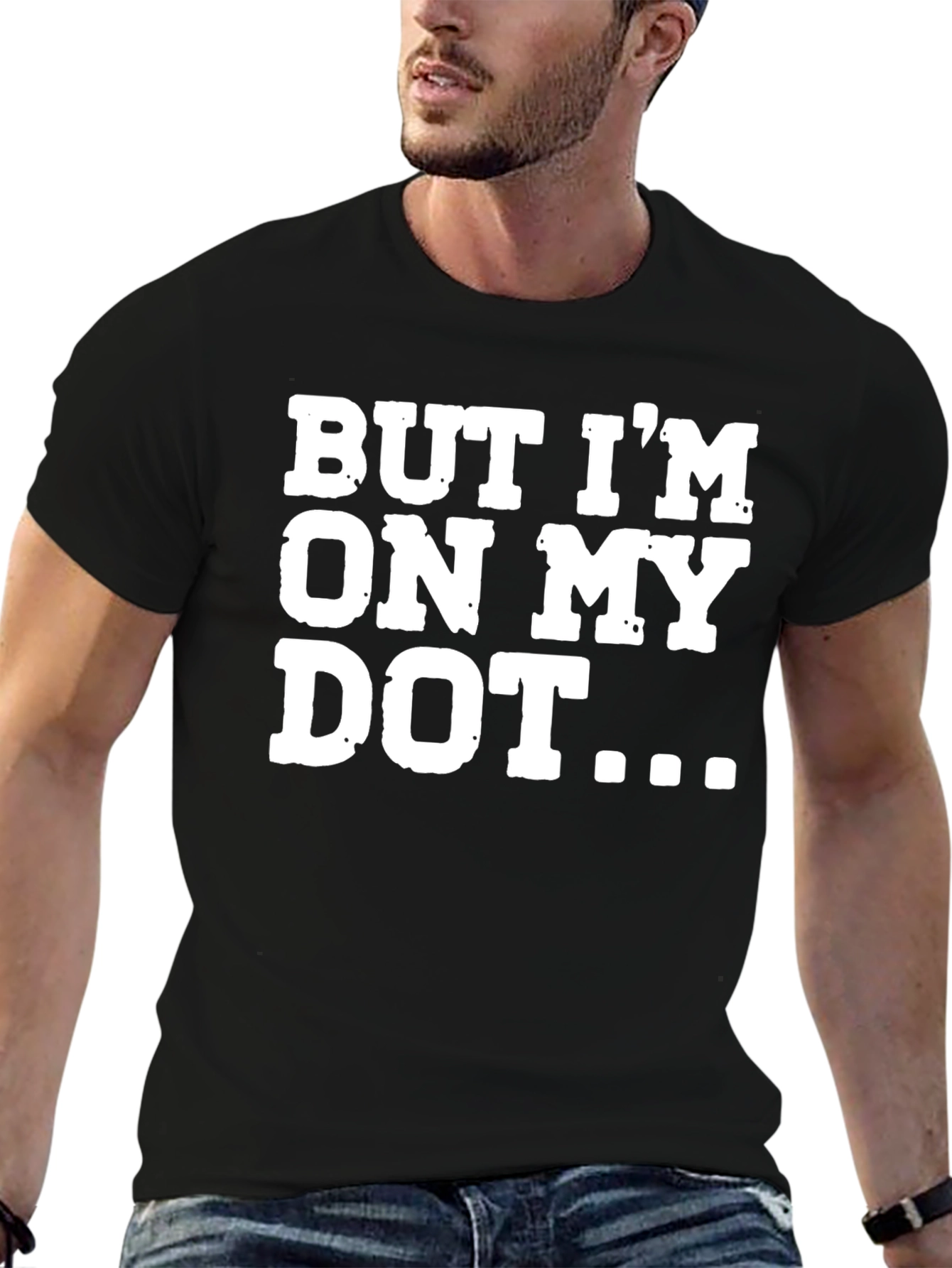 But Im On My Dot Funny T-Shirt
