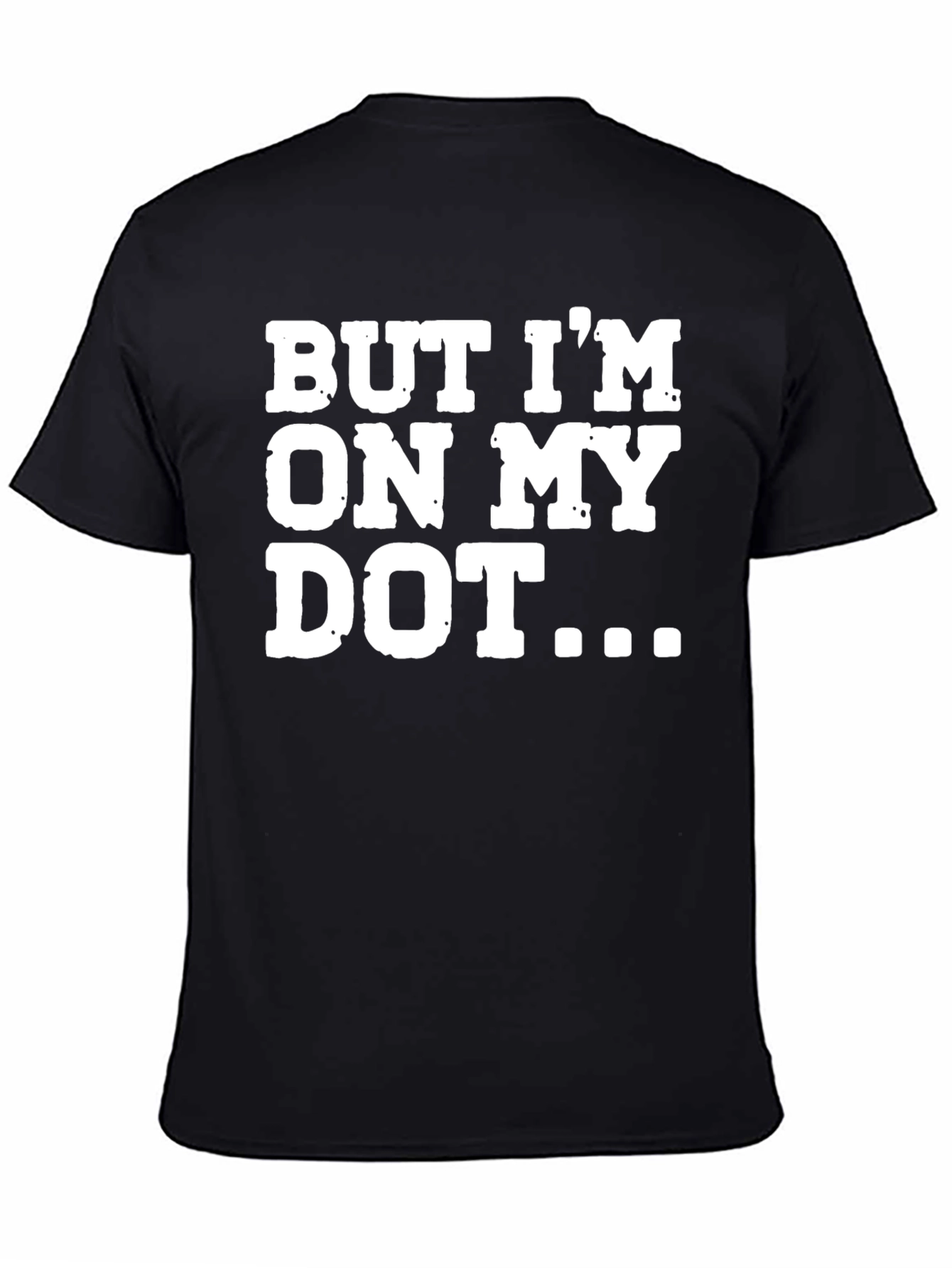 But Im On My Dot Funny T-Shirt