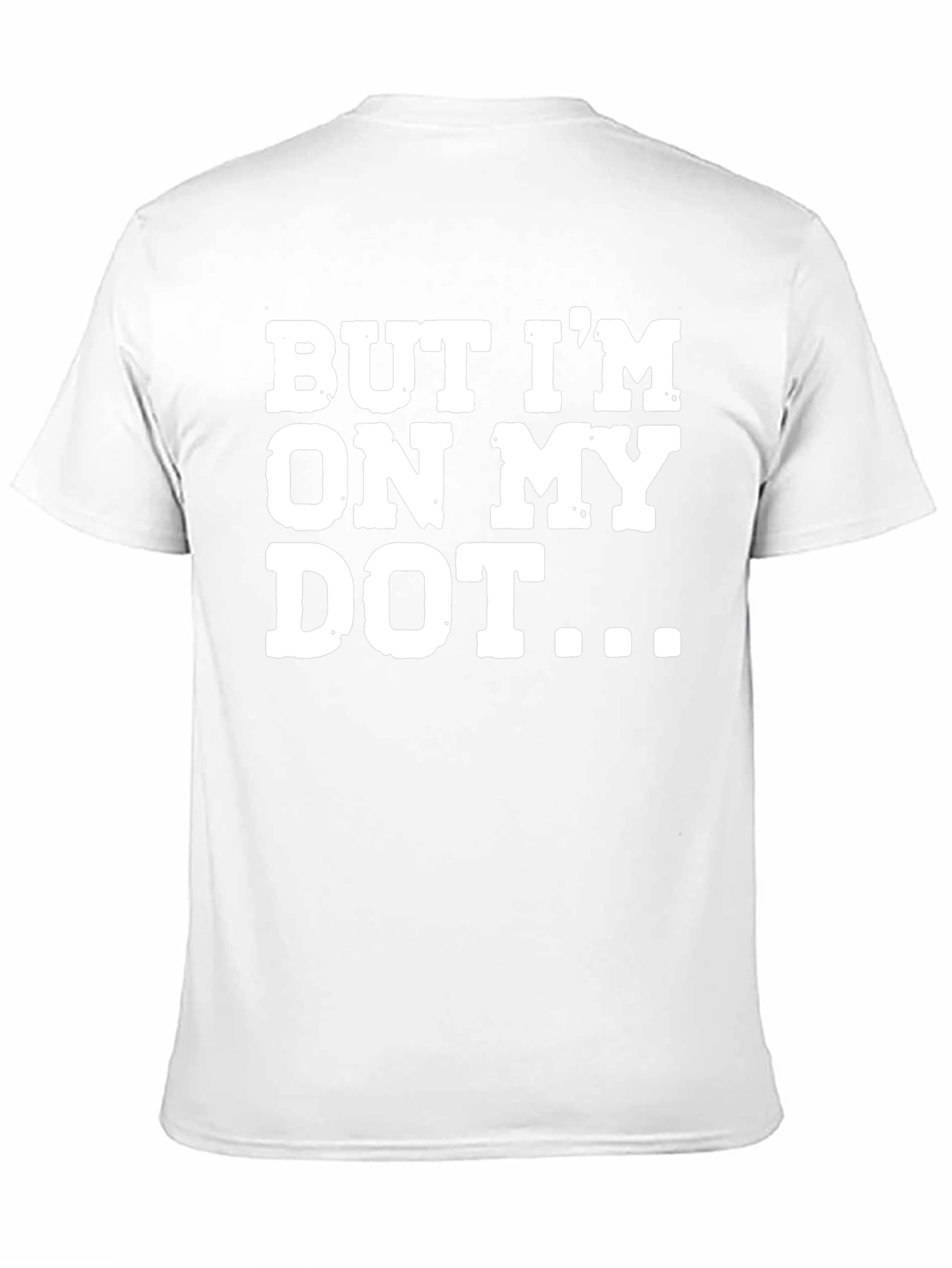 But Im On My Dot Funny T-Shirt