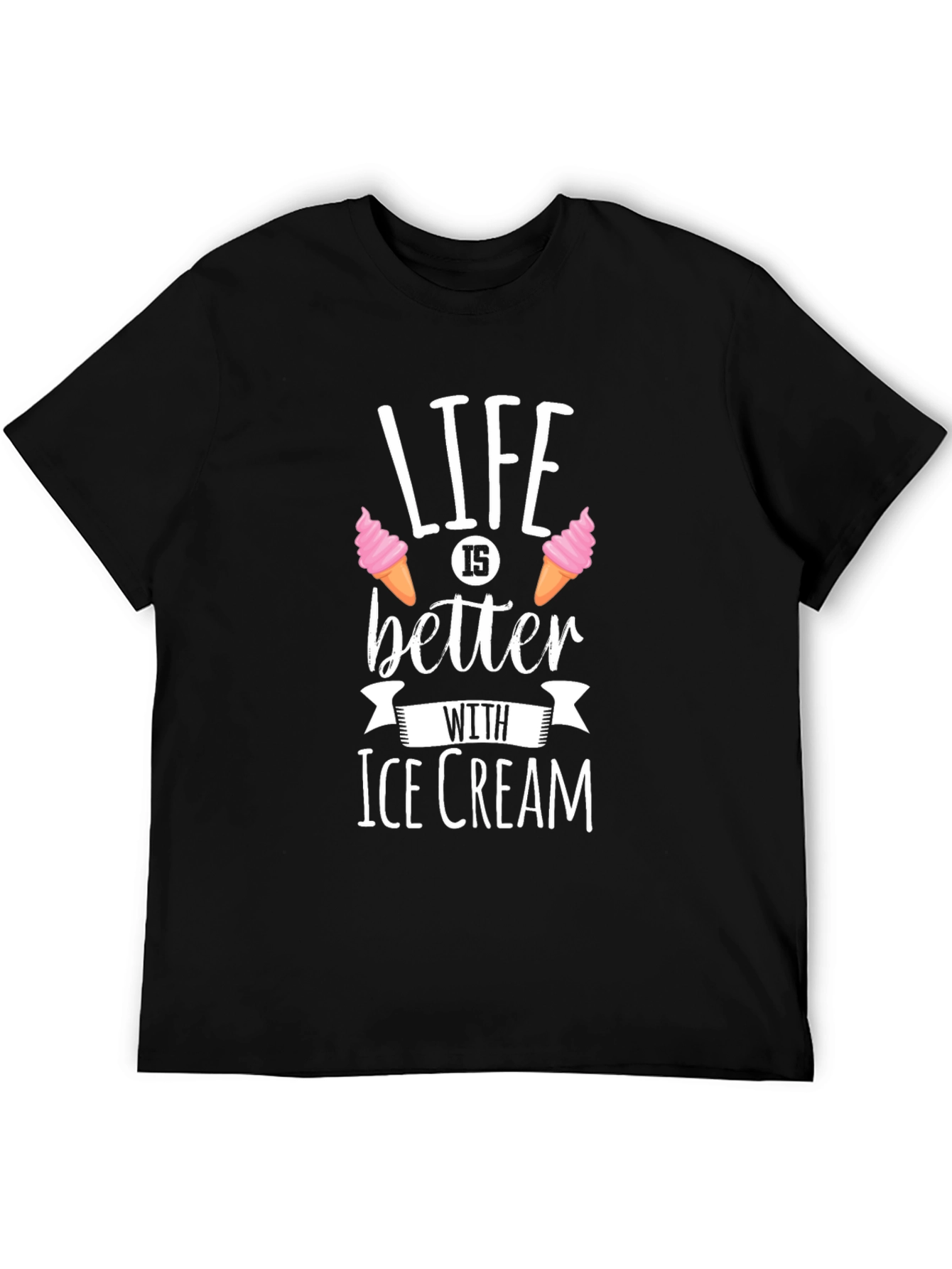 Life is Better with Ice Cream - Black T-Shirt