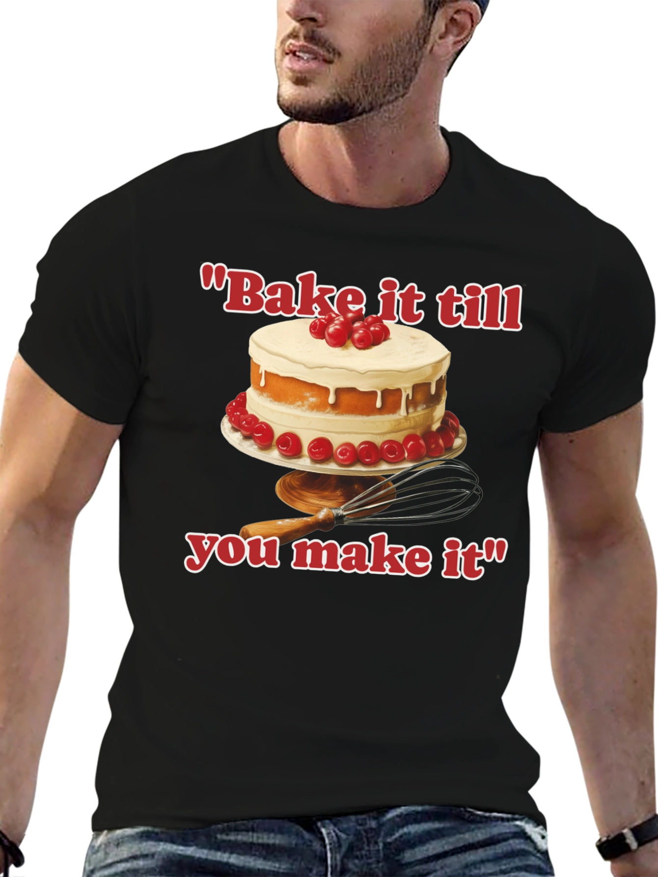 Bake it till You Make It T-Shirt