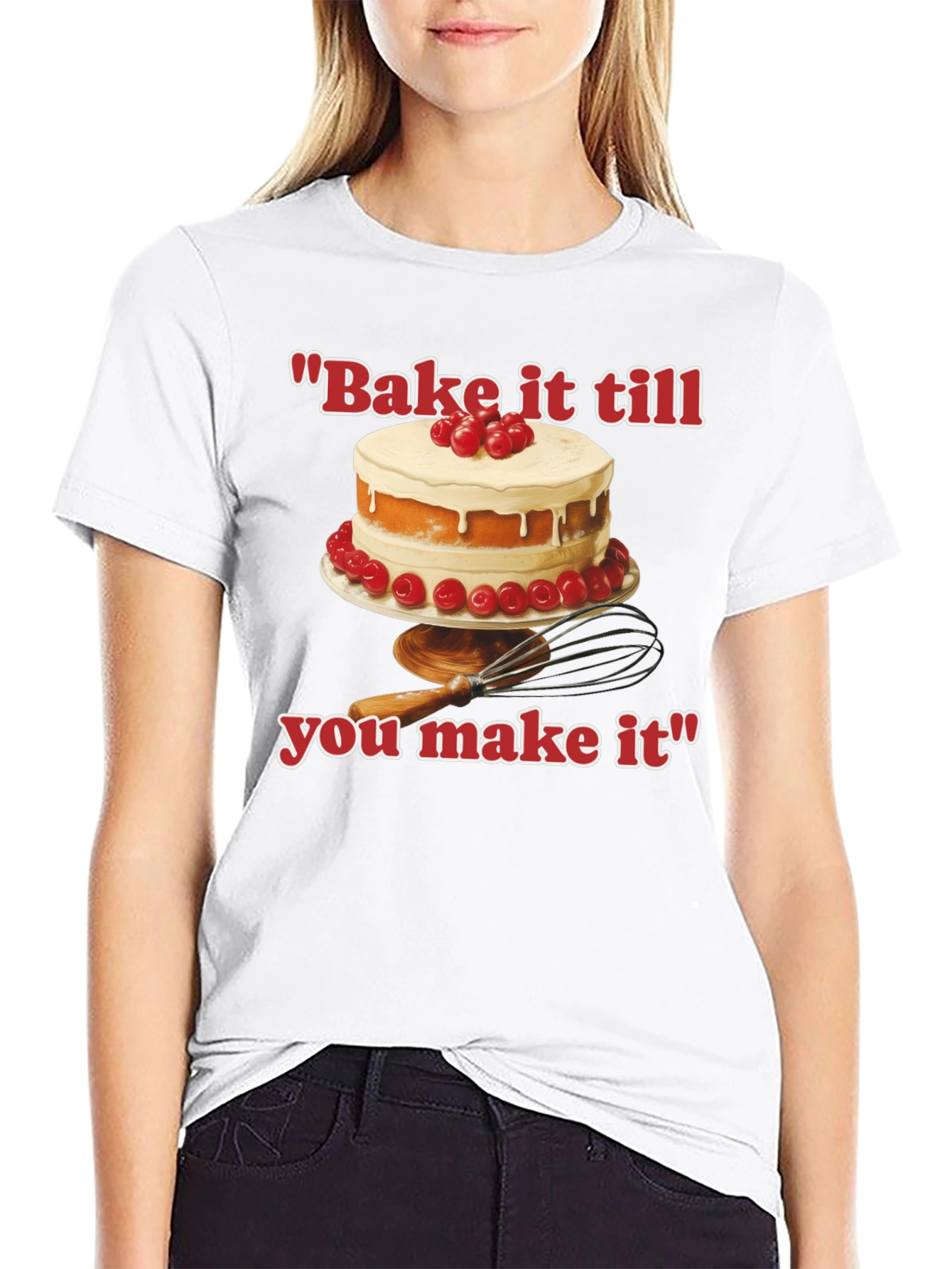 Bake it till You Make It T-Shirt