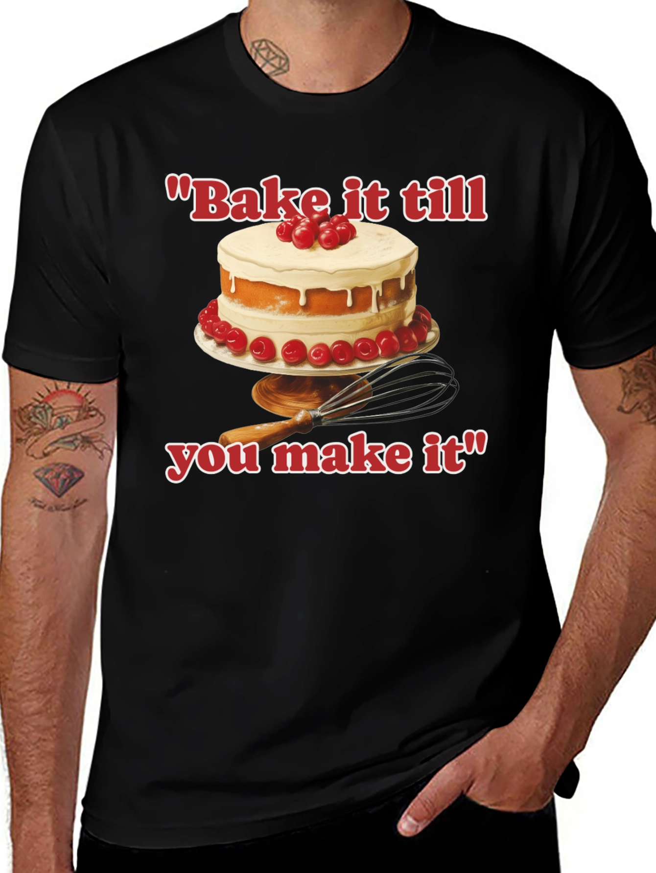 Bake it till You Make It T-Shirt