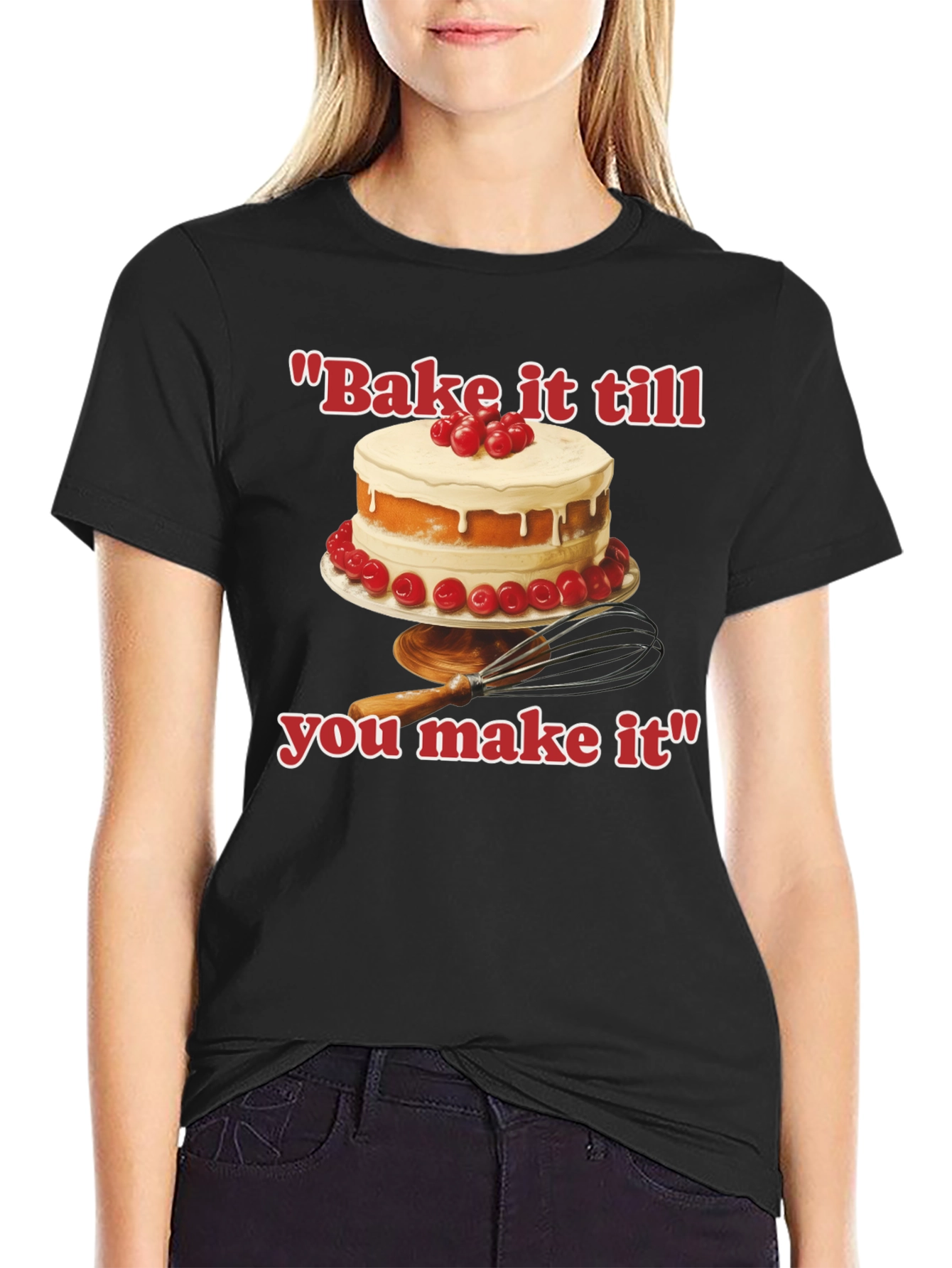 Bake it till You Make It T-Shirt