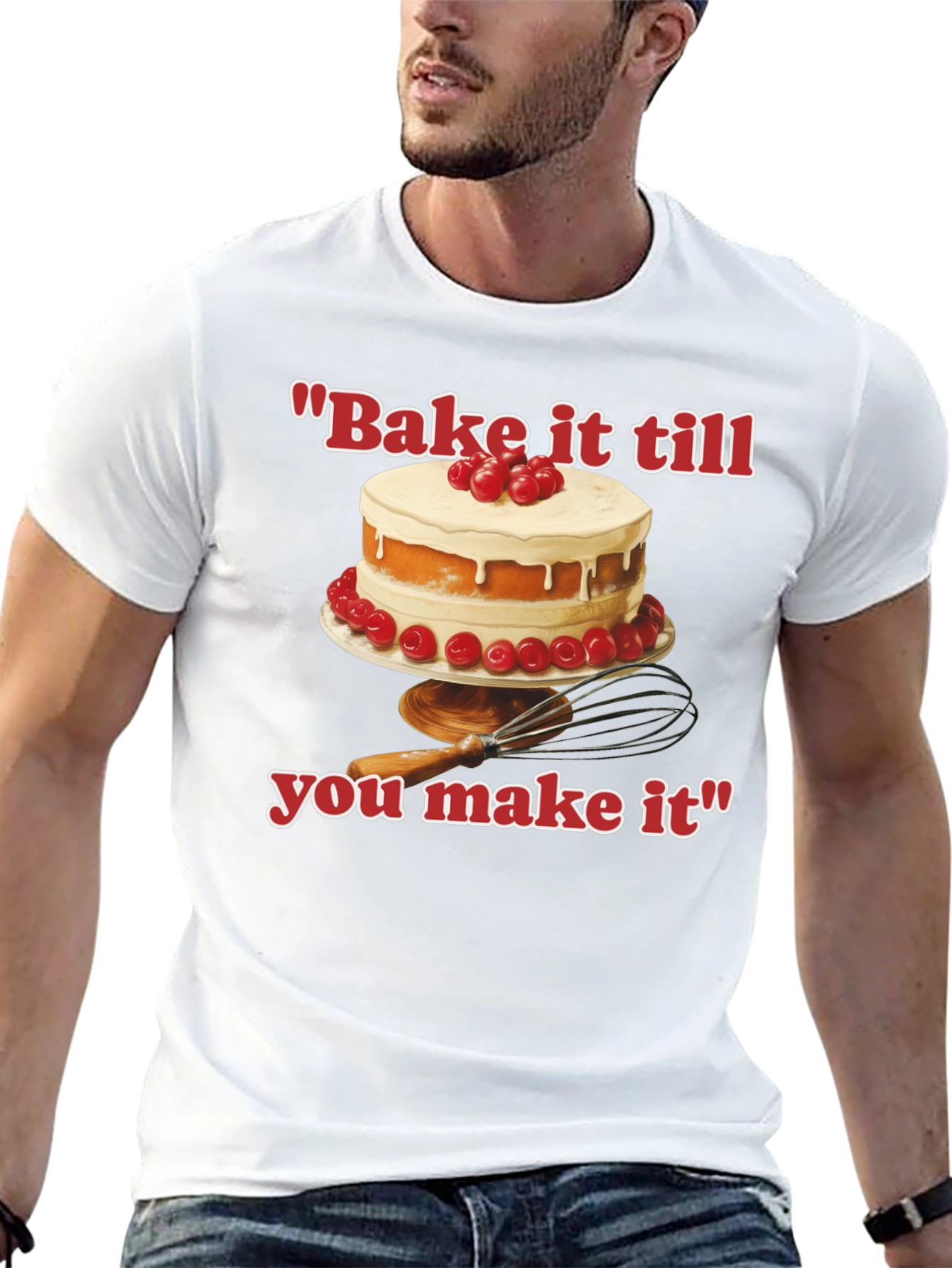 Bake it till You Make It T-Shirt