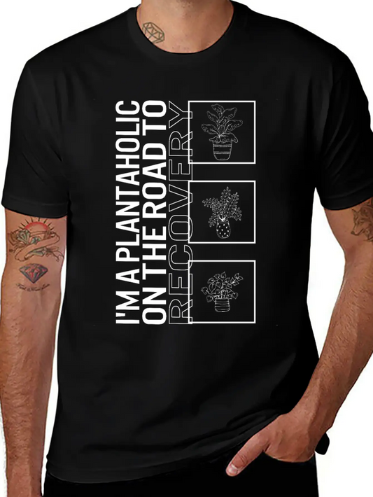 I'm A Plantaholic On The Road To Recovery, Garden Unisex Casual T-Shirt – Clean Design For Daily Comfort