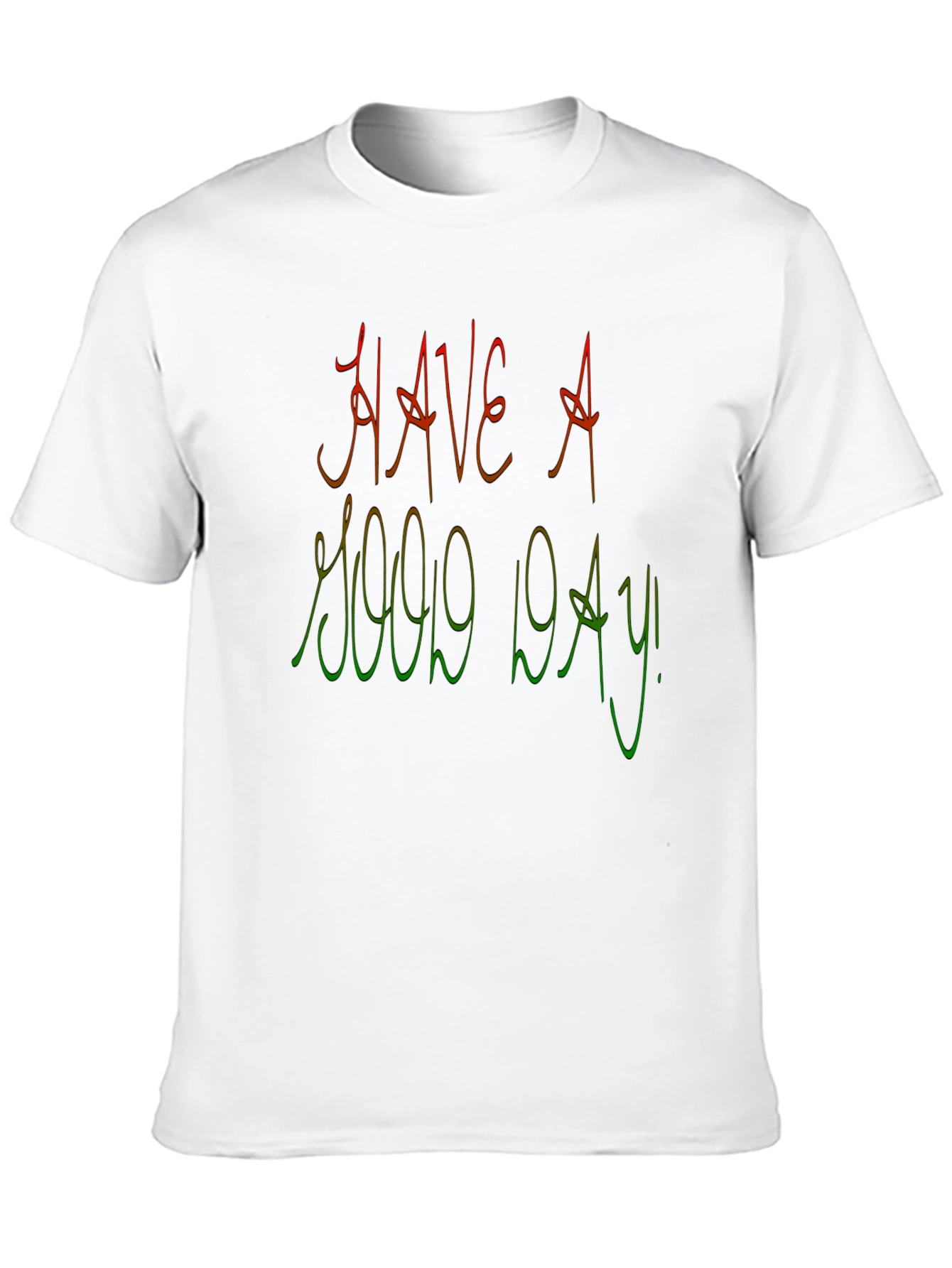 Have A Good Day Graphic Tee