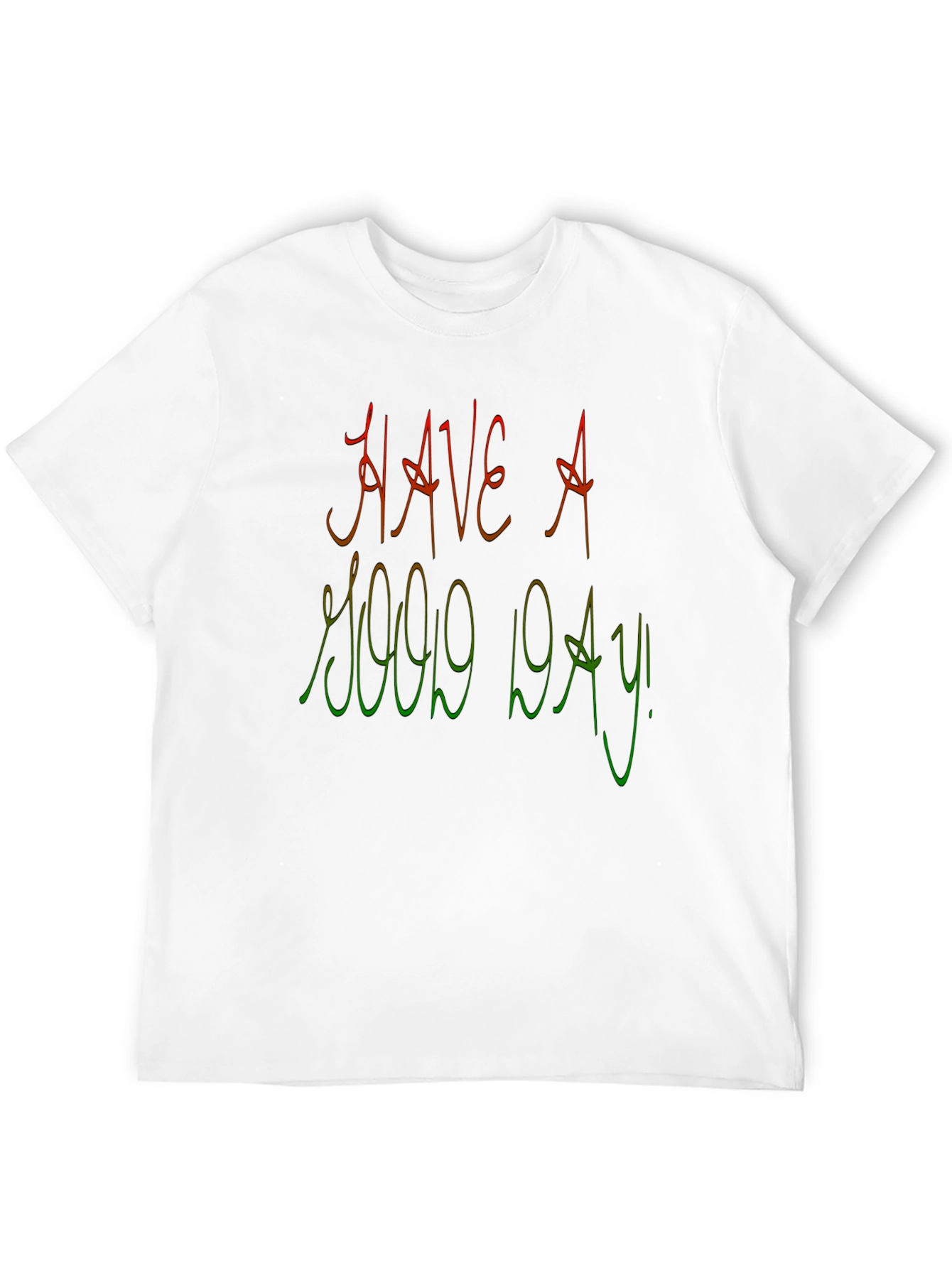Have A Good Day Graphic Tee