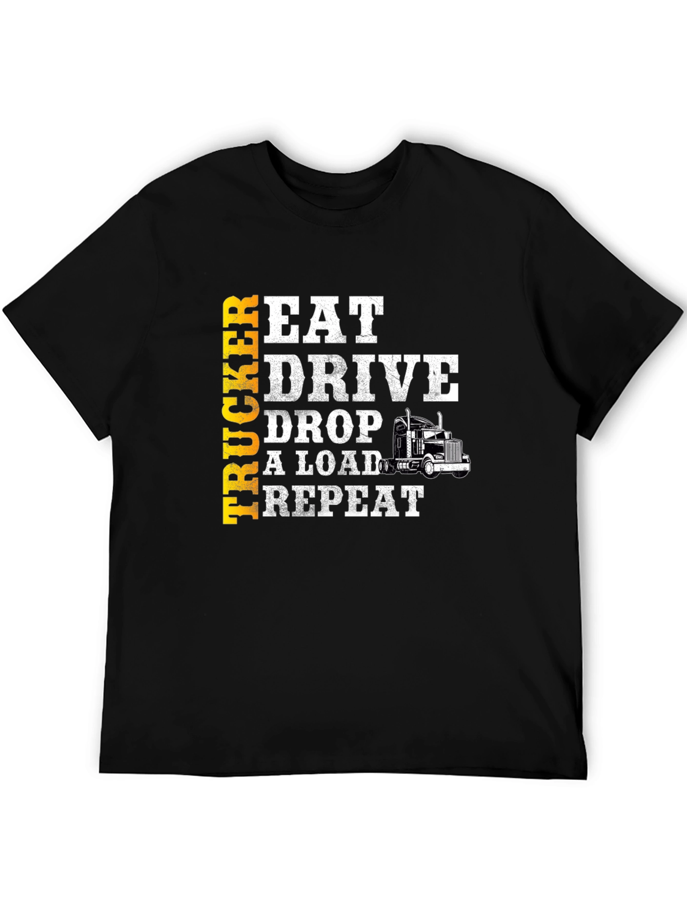 Trucker Eat Drive Drop Load Repeat T-Shirt