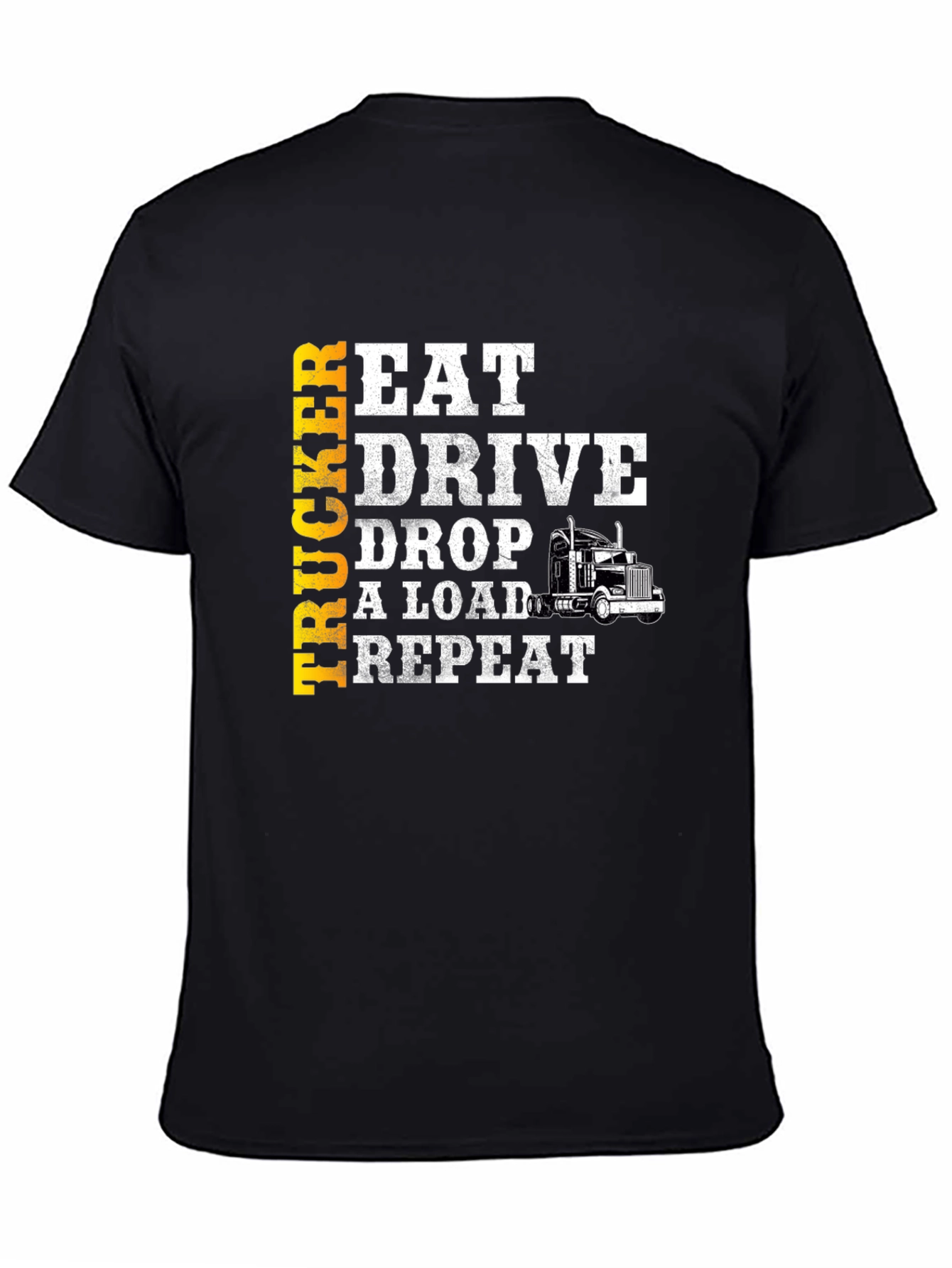 Trucker Eat Drive Drop Load Repeat T-Shirt