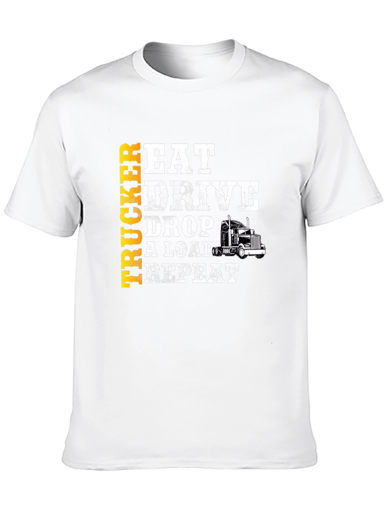 Trucker Eat Drive Drop Load Repeat T-Shirt