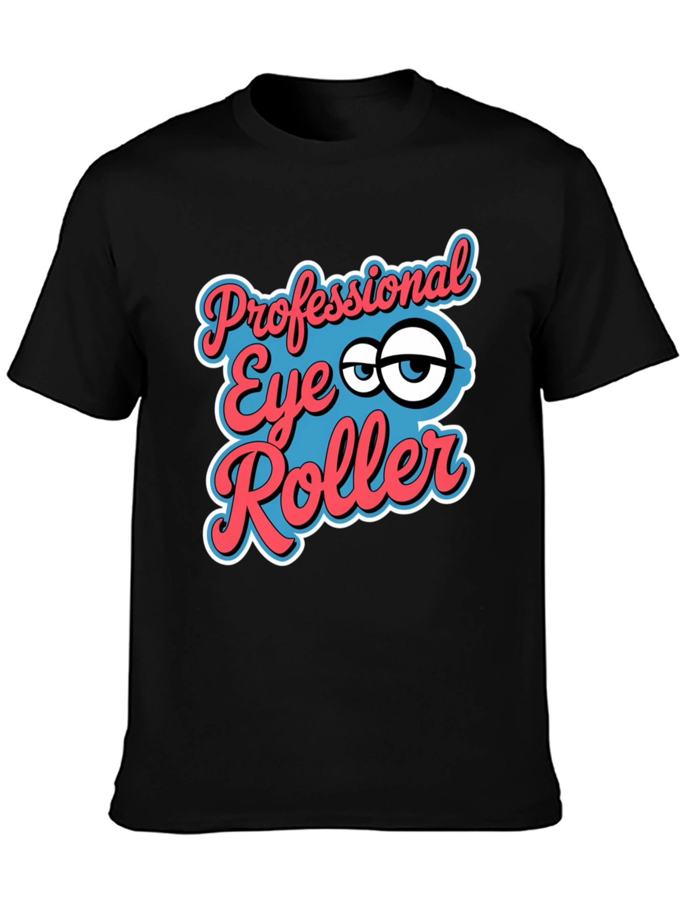 Professional Eye Roller Graphic Tee