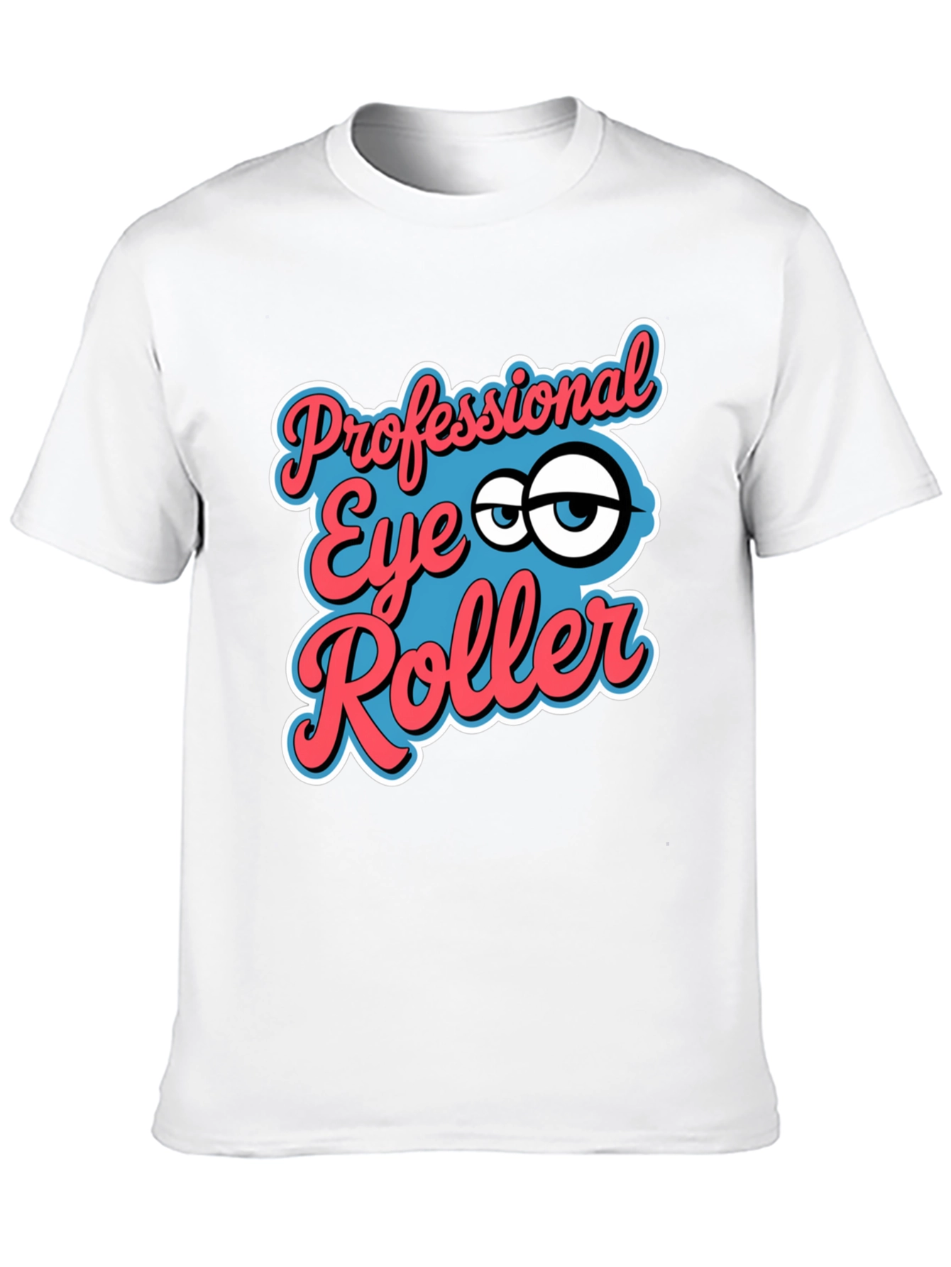 Professional Eye Roller Graphic Tee