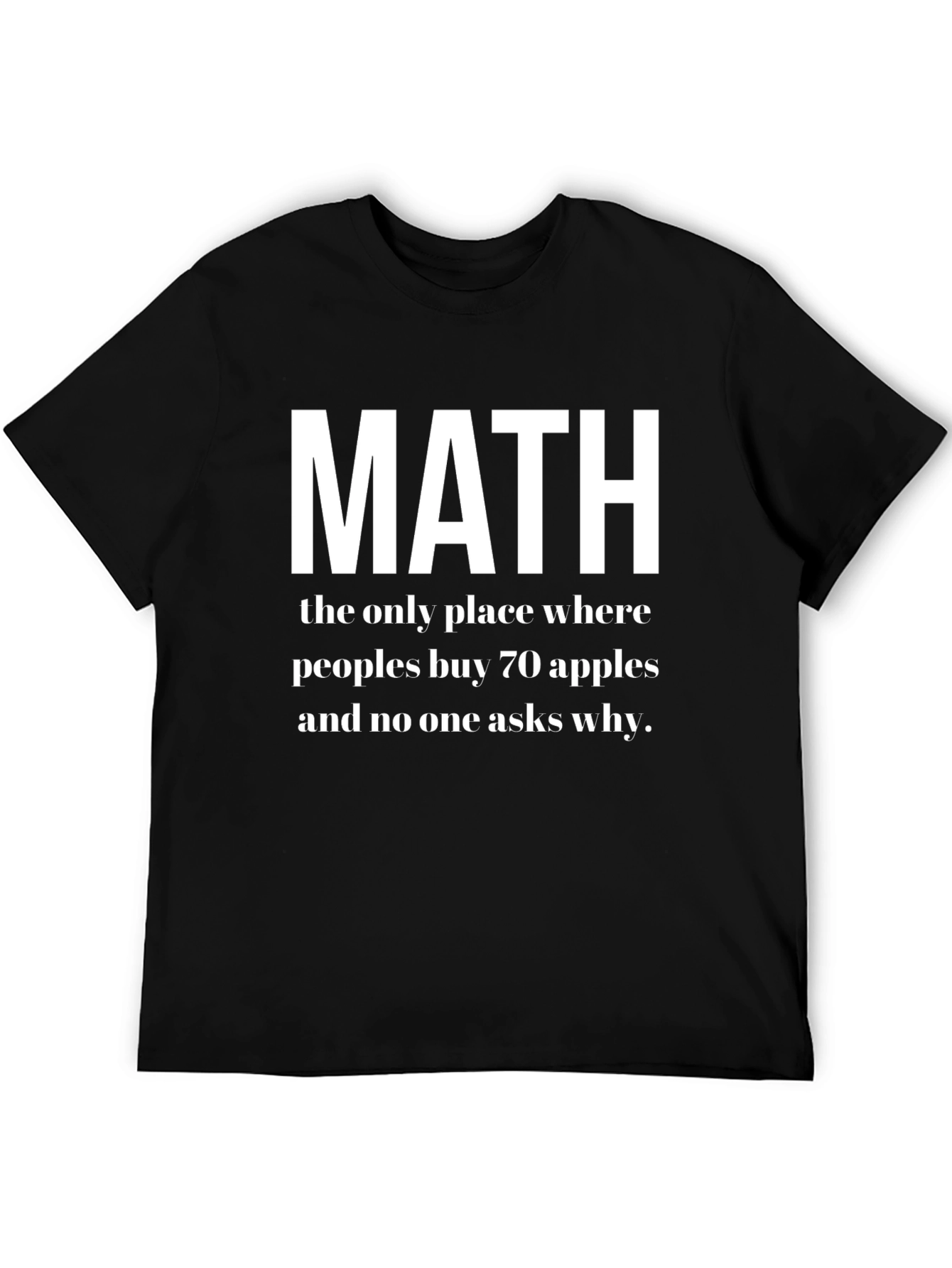 Math T-Shirt - 70 Apples No Questions Asked!