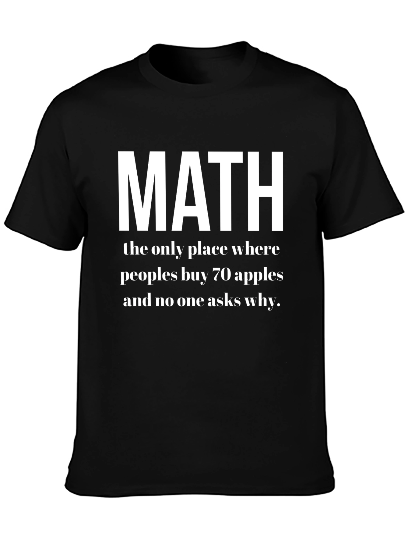 Math T-Shirt - 70 Apples No Questions Asked!