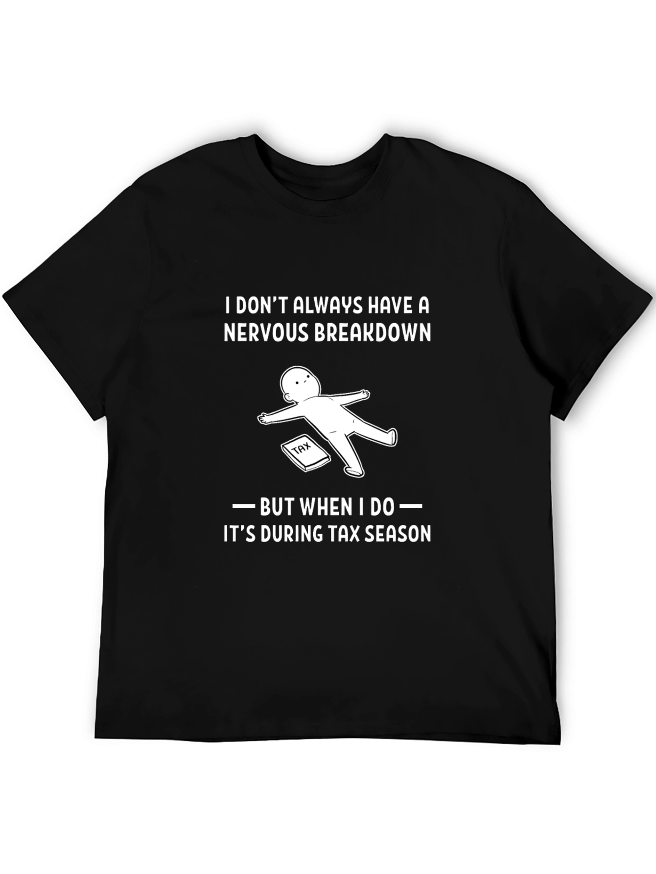 Tax Season Nervous Breakdown Graphic T-Shirt