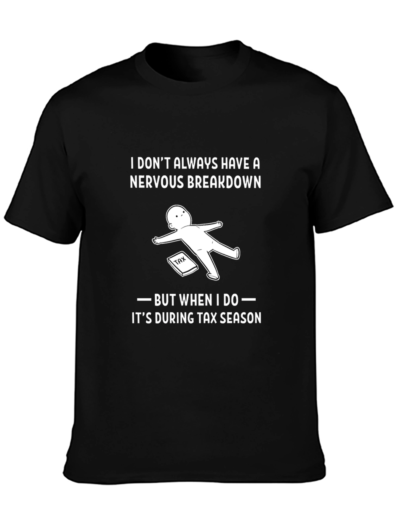 Tax Season Nervous Breakdown Graphic T-Shirt