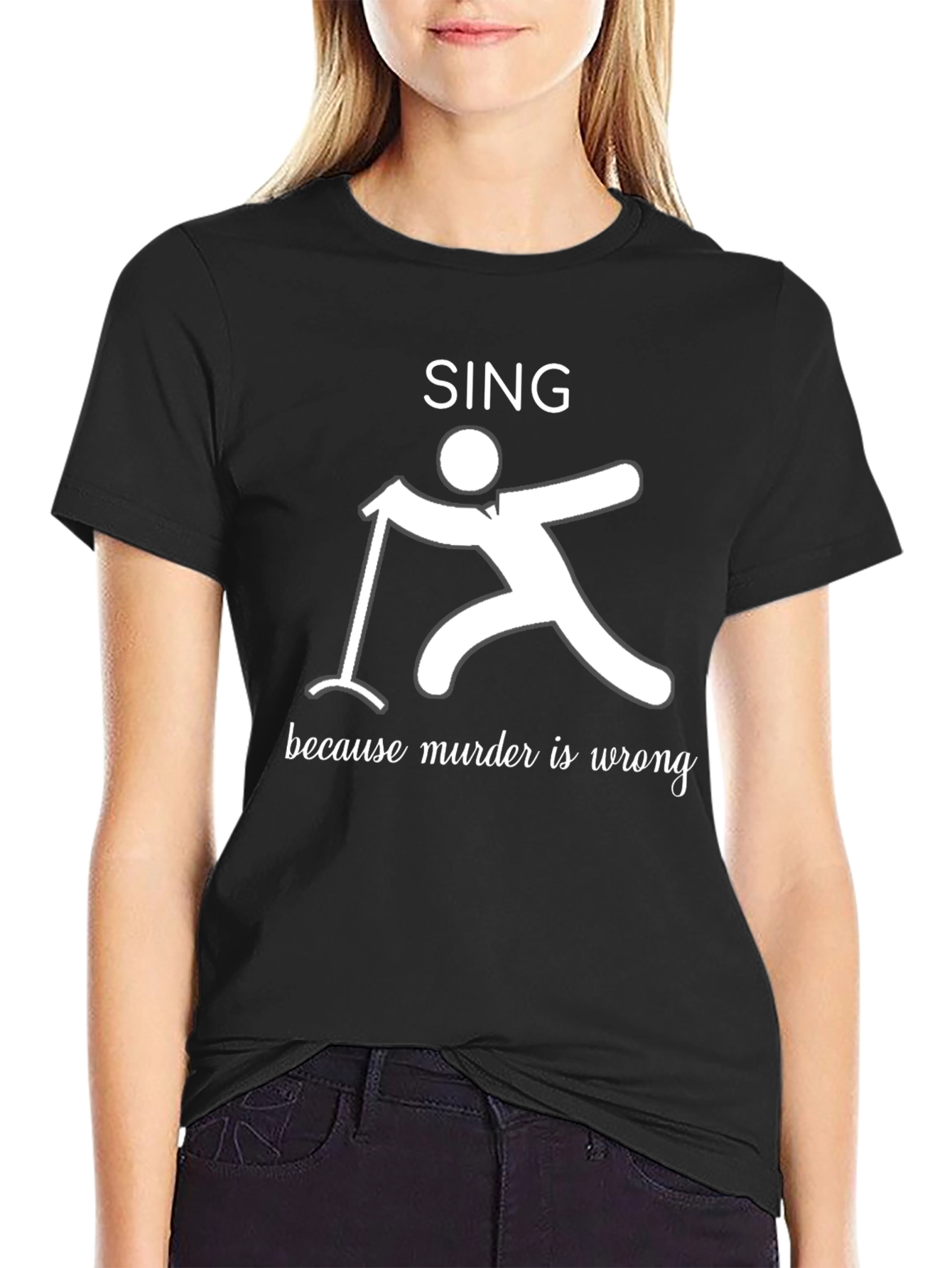 Sing Because Murder is Wrong Graphic Tee