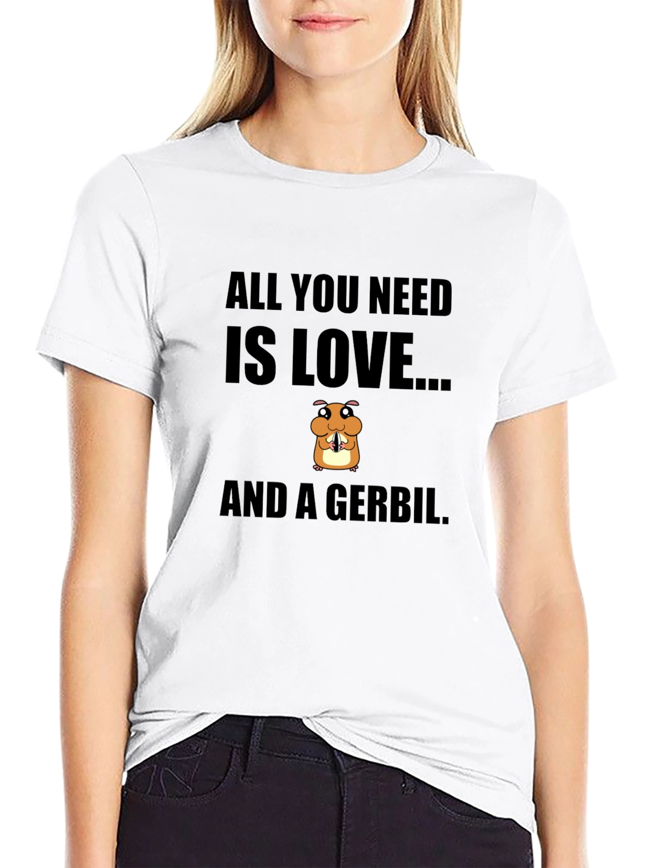 All You Need is Love and a Gerbil T-Shirt