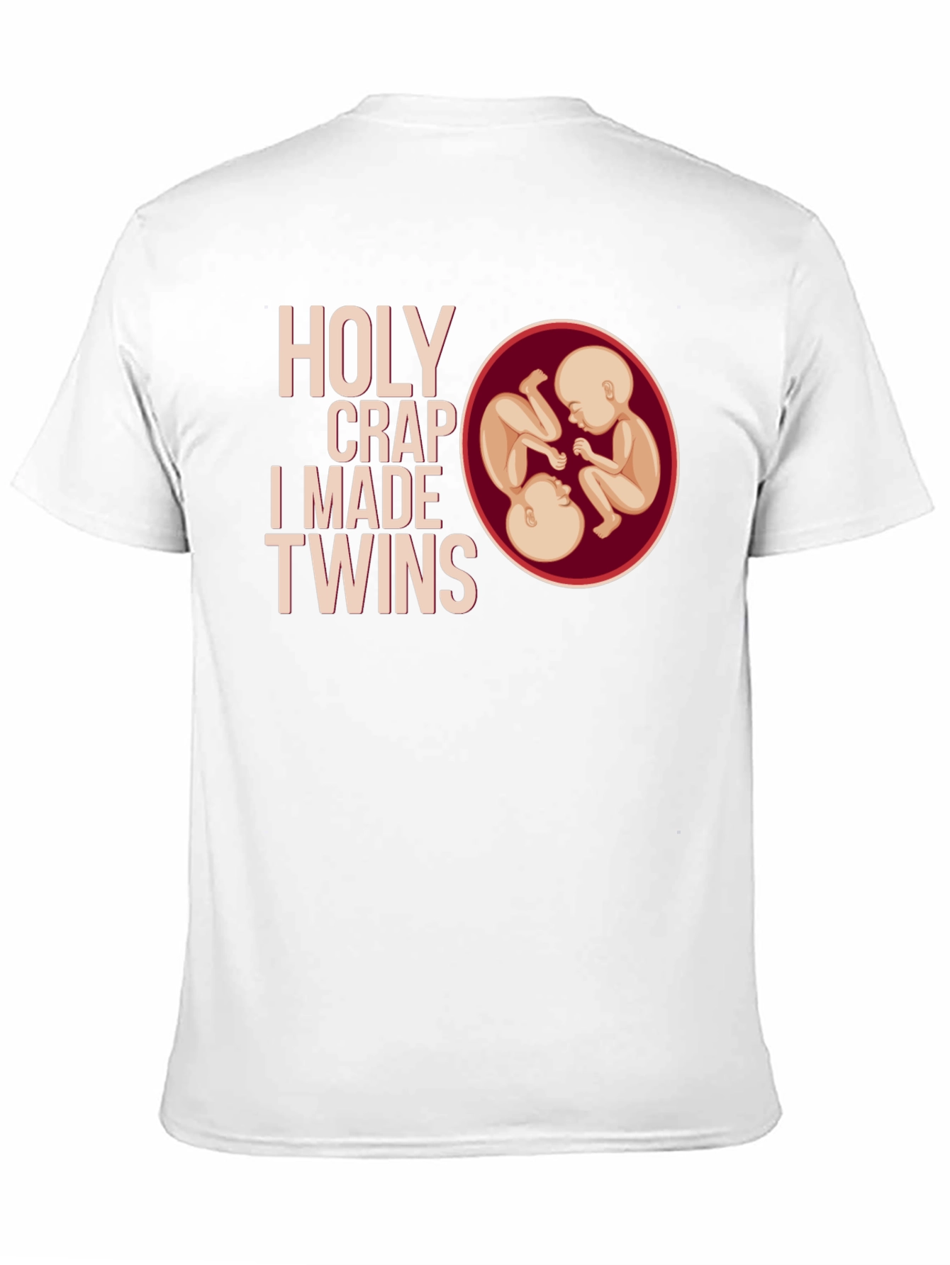 Holy Crap I Made Twins T-Shirt
