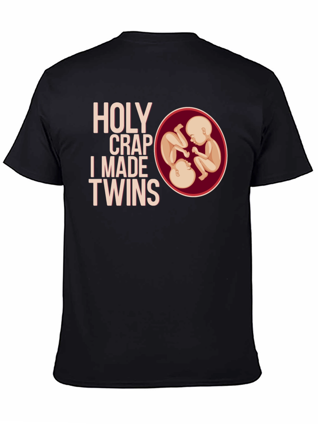 Holy Crap I Made Twins T-Shirt
