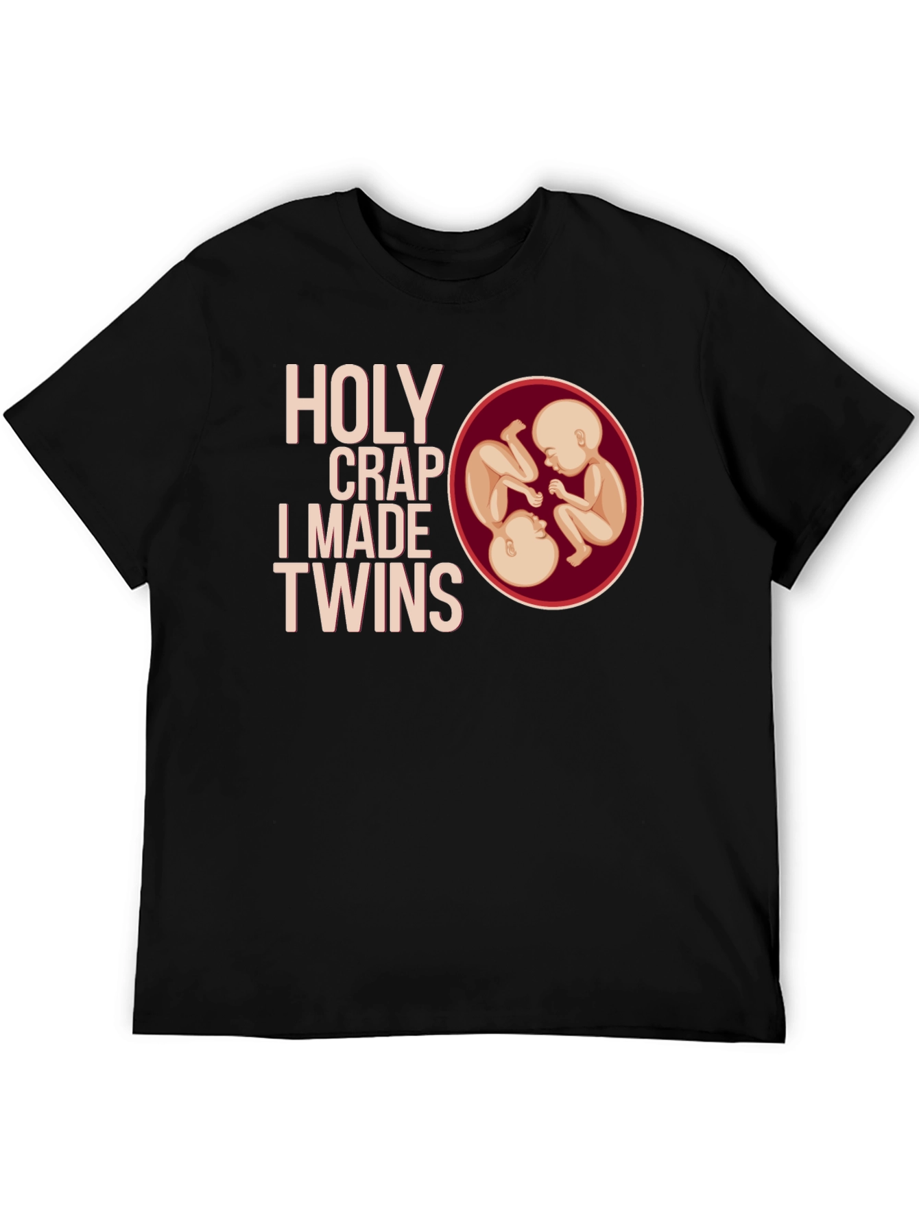 Holy Crap I Made Twins T-Shirt