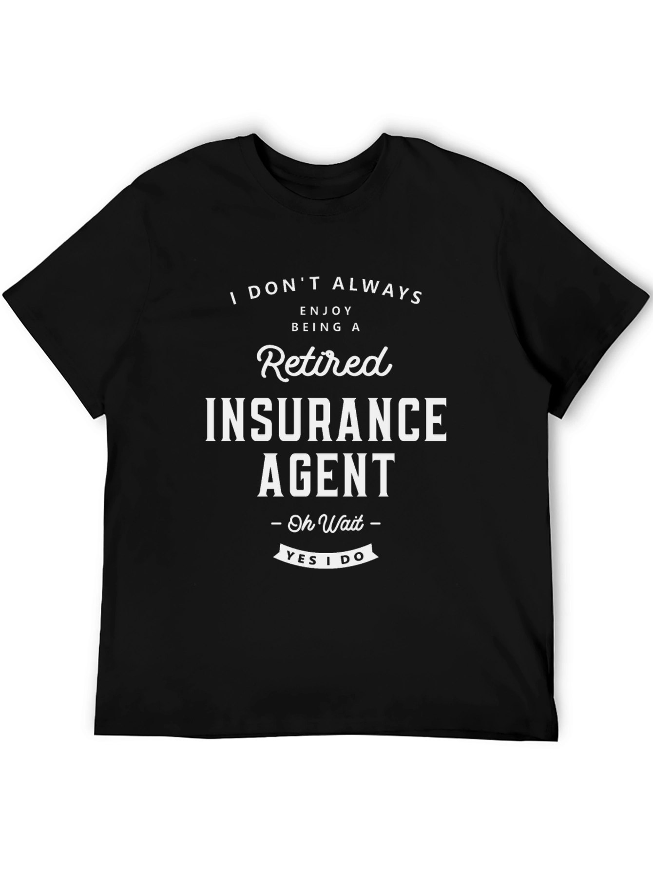 Retired Insurance Agent T-Shirt - Funny Retirement Gift