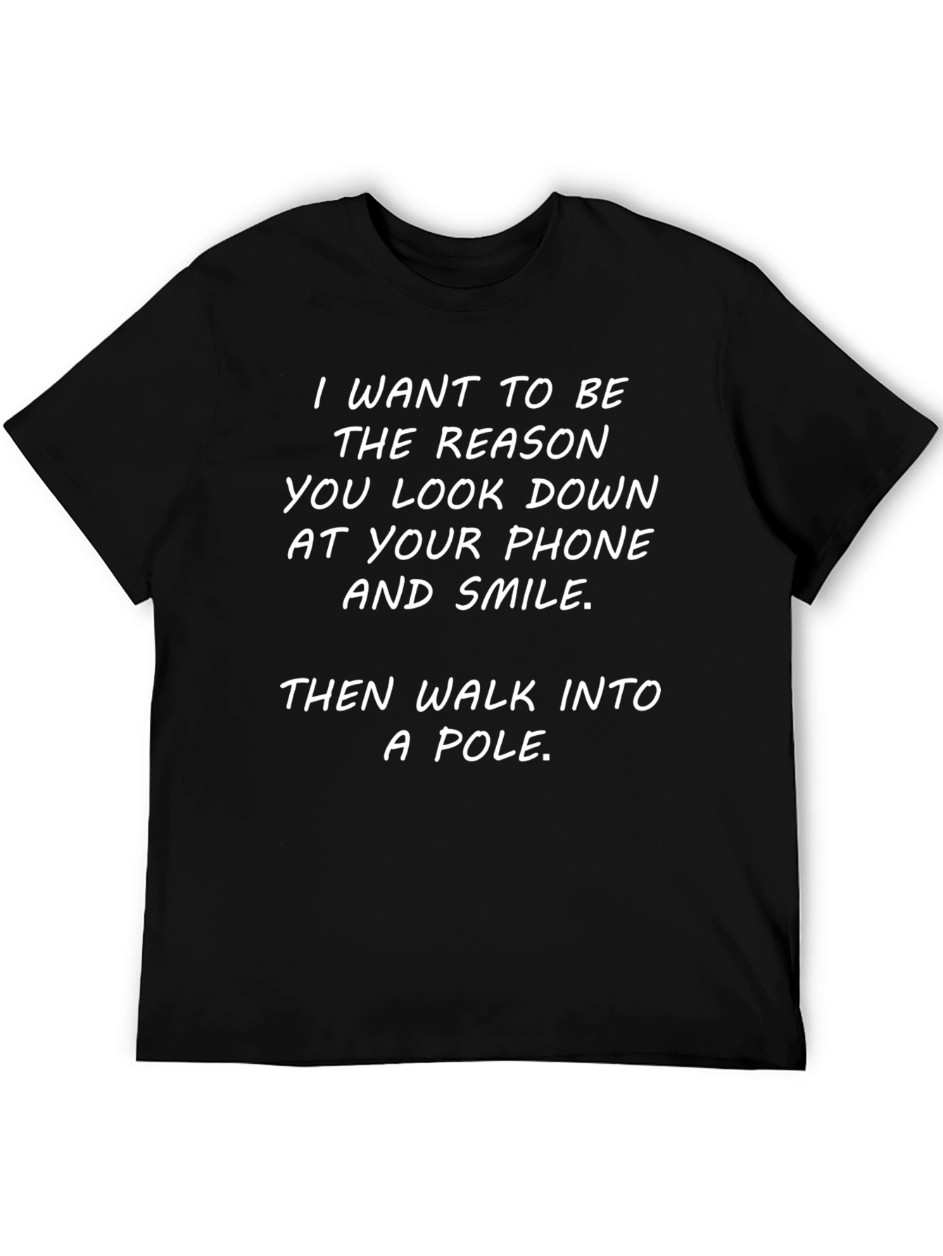 Humorous T-Shirt: Phone Smile Then Pole Design