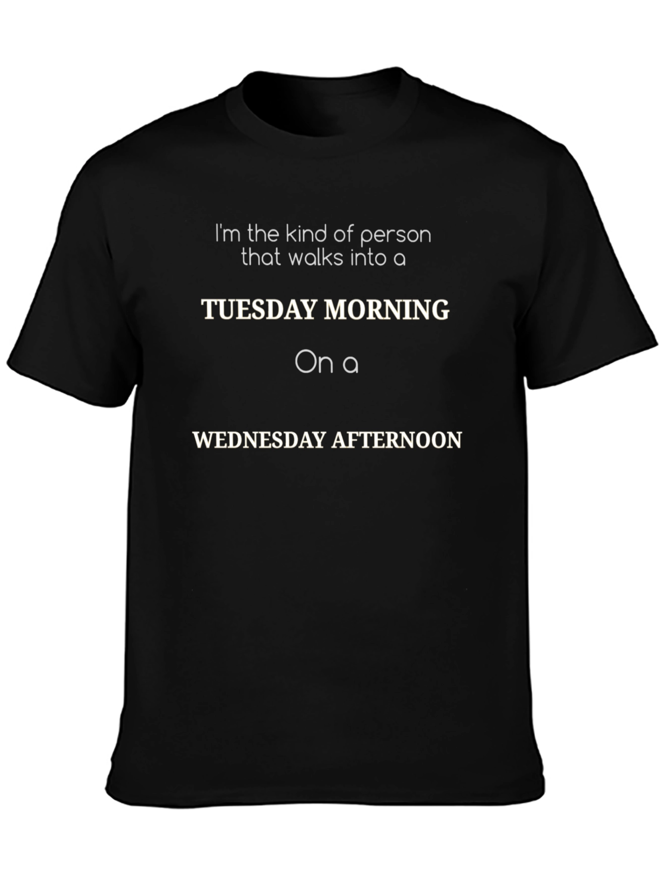 Funny Tuesday Morning Wednesday Afternoon T-Shirt