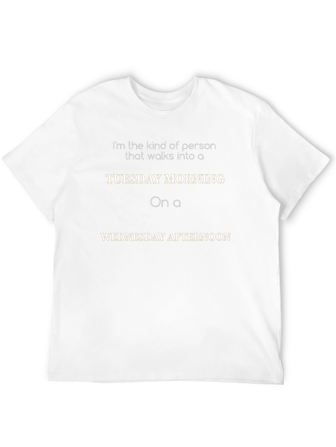 Funny Tuesday Morning Wednesday Afternoon T-Shirt