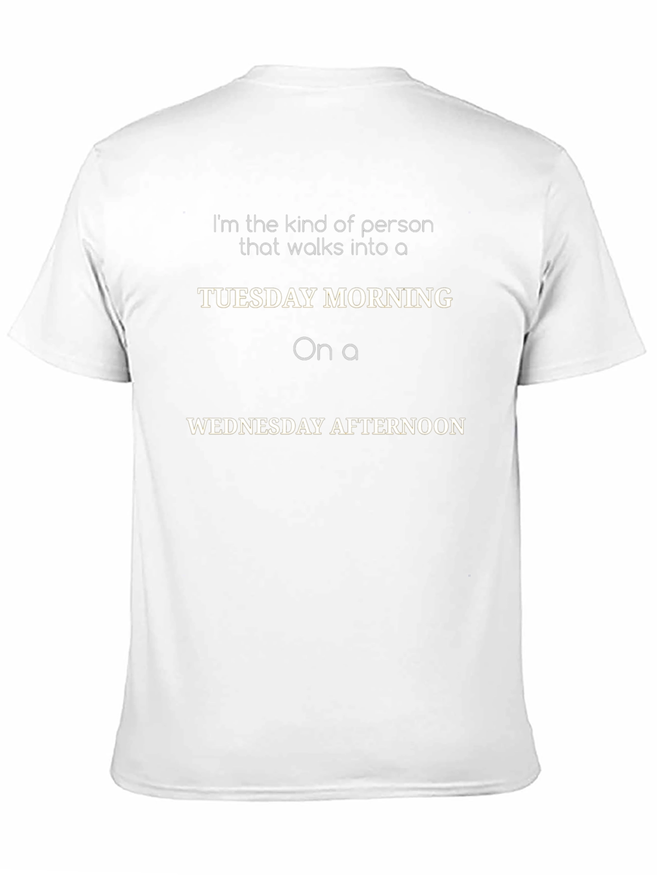 Funny Tuesday Morning Wednesday Afternoon T-Shirt