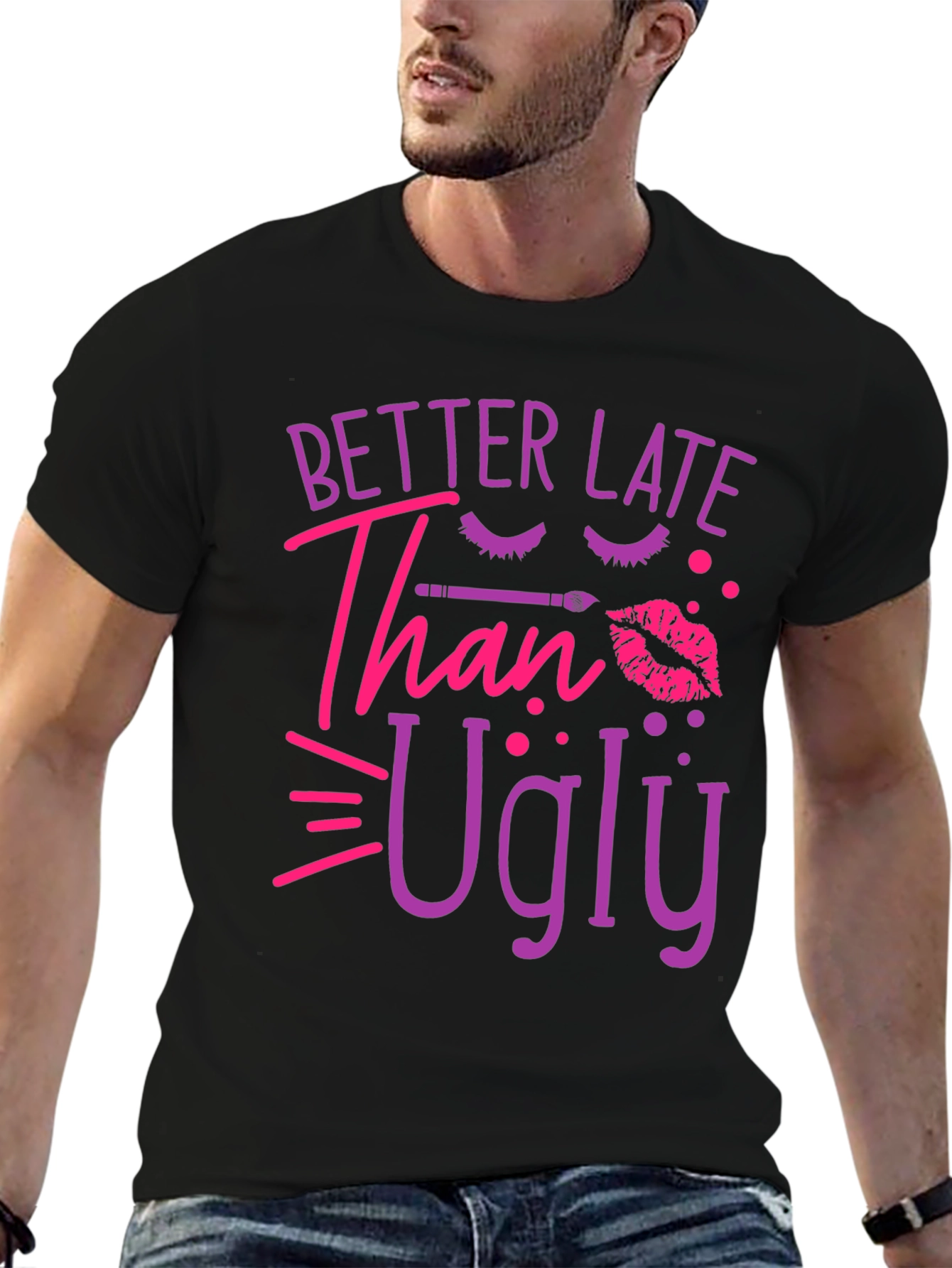 Better Late Than Ugly Graphic Tee