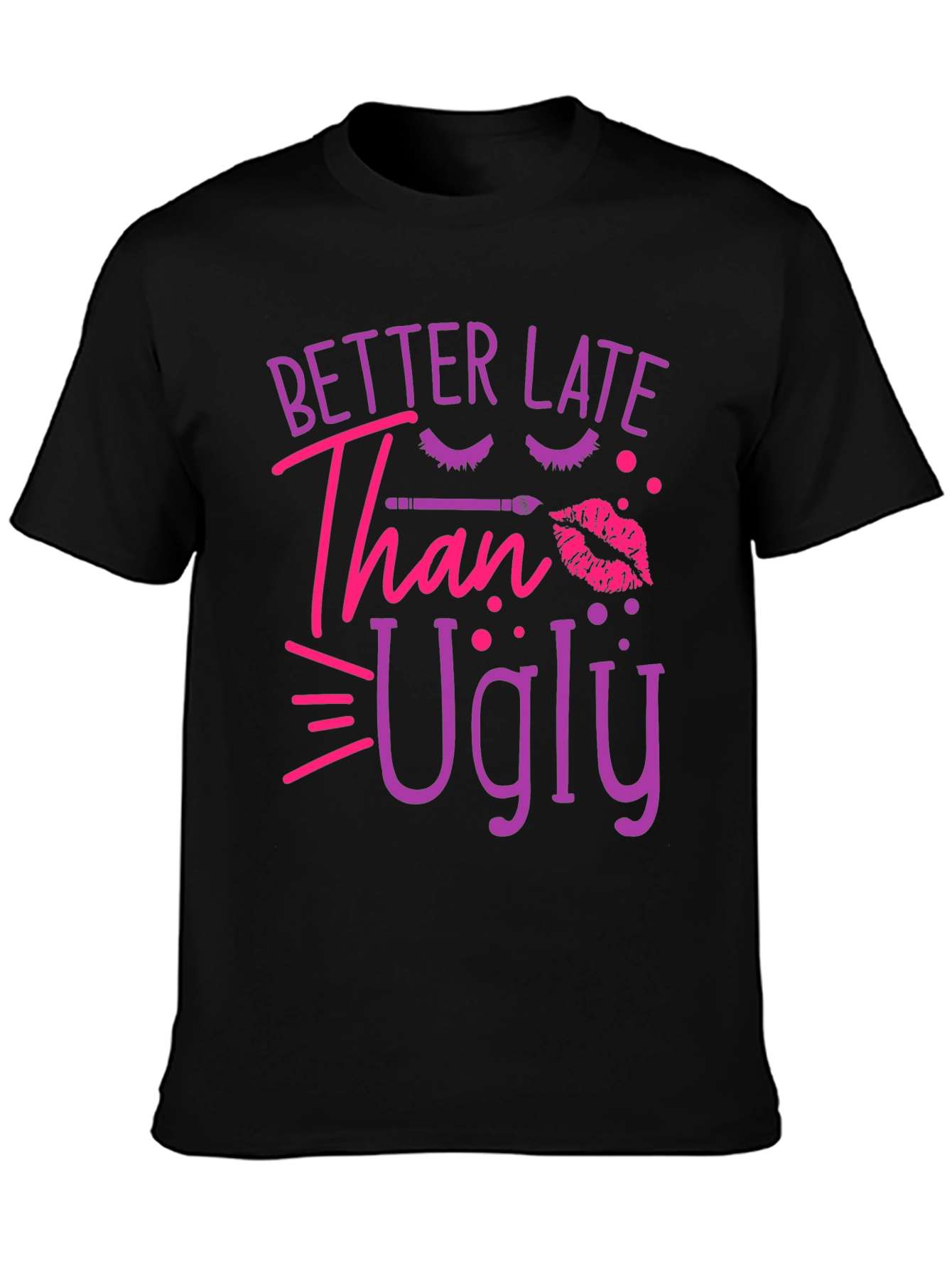 Better Late Than Ugly Graphic Tee