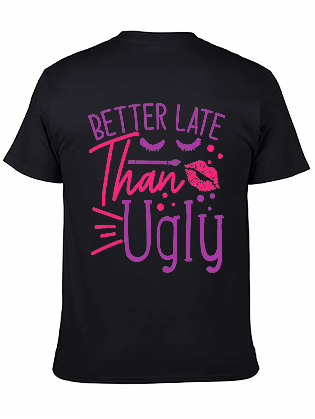 Better Late Than Ugly Graphic Tee
