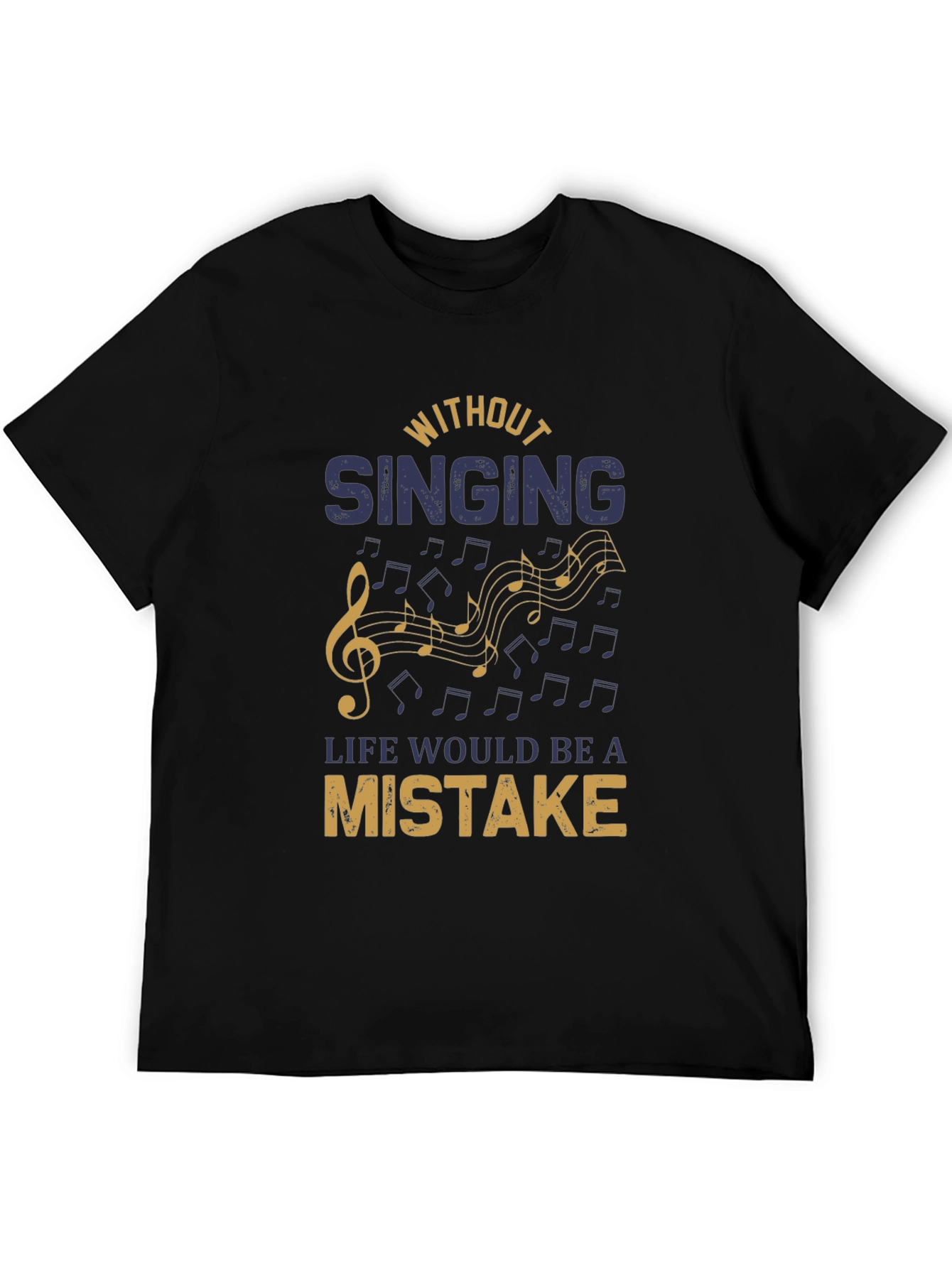 Without Singing Life Would Be a Mistake T-Shirt