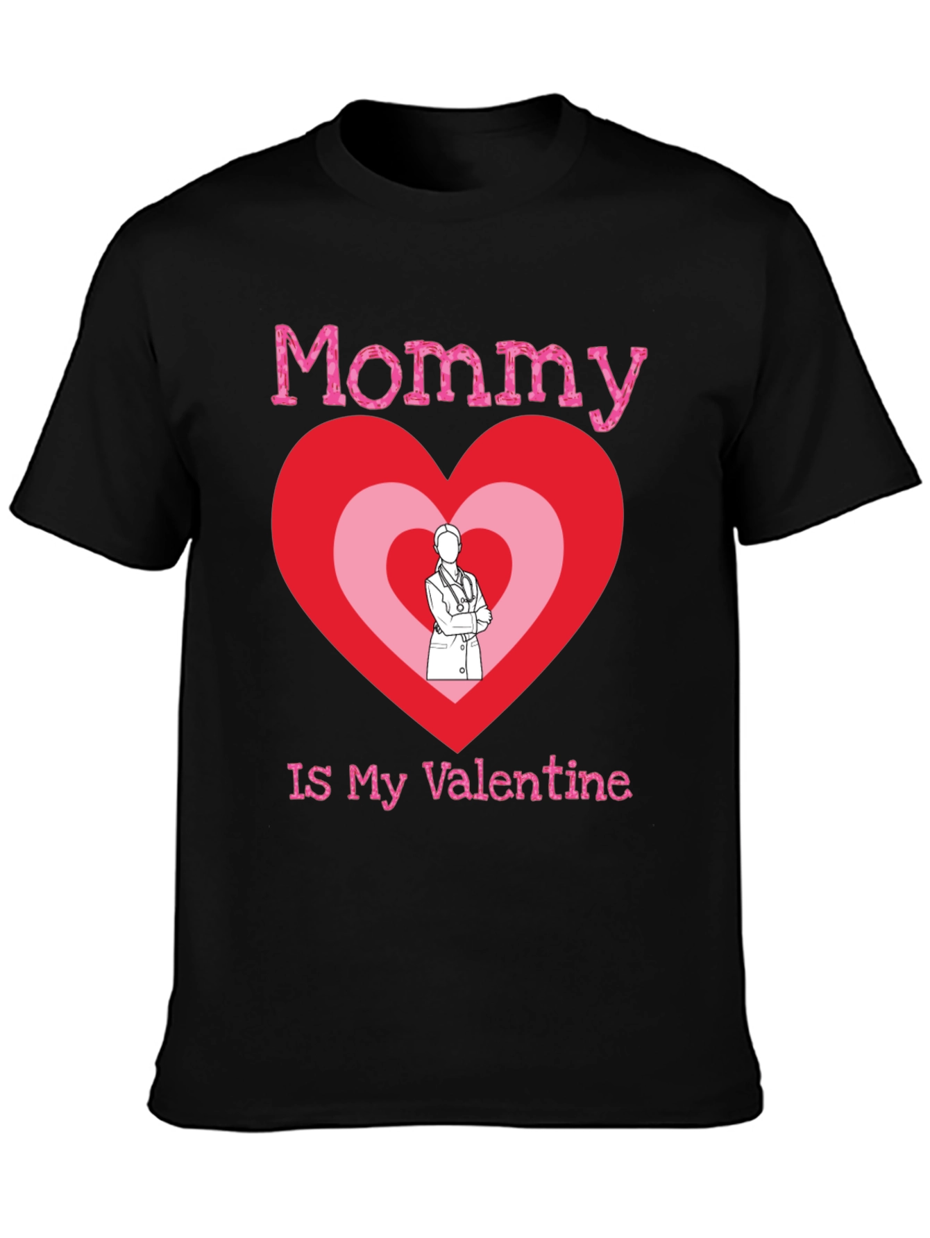 Mommy Is My Valentine Doctor Heart T-Shirt