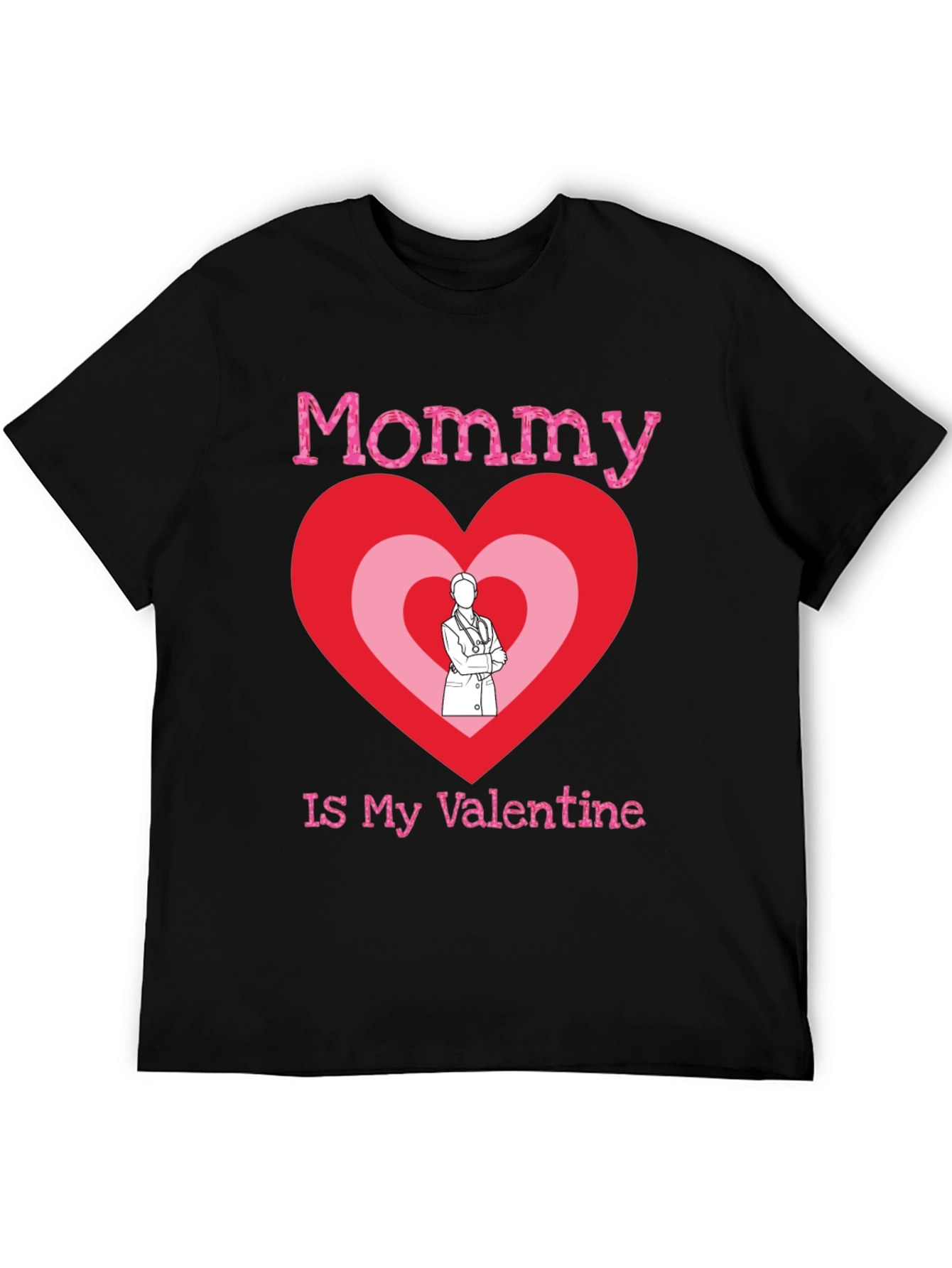 Mommy Is My Valentine Doctor Heart T-Shirt