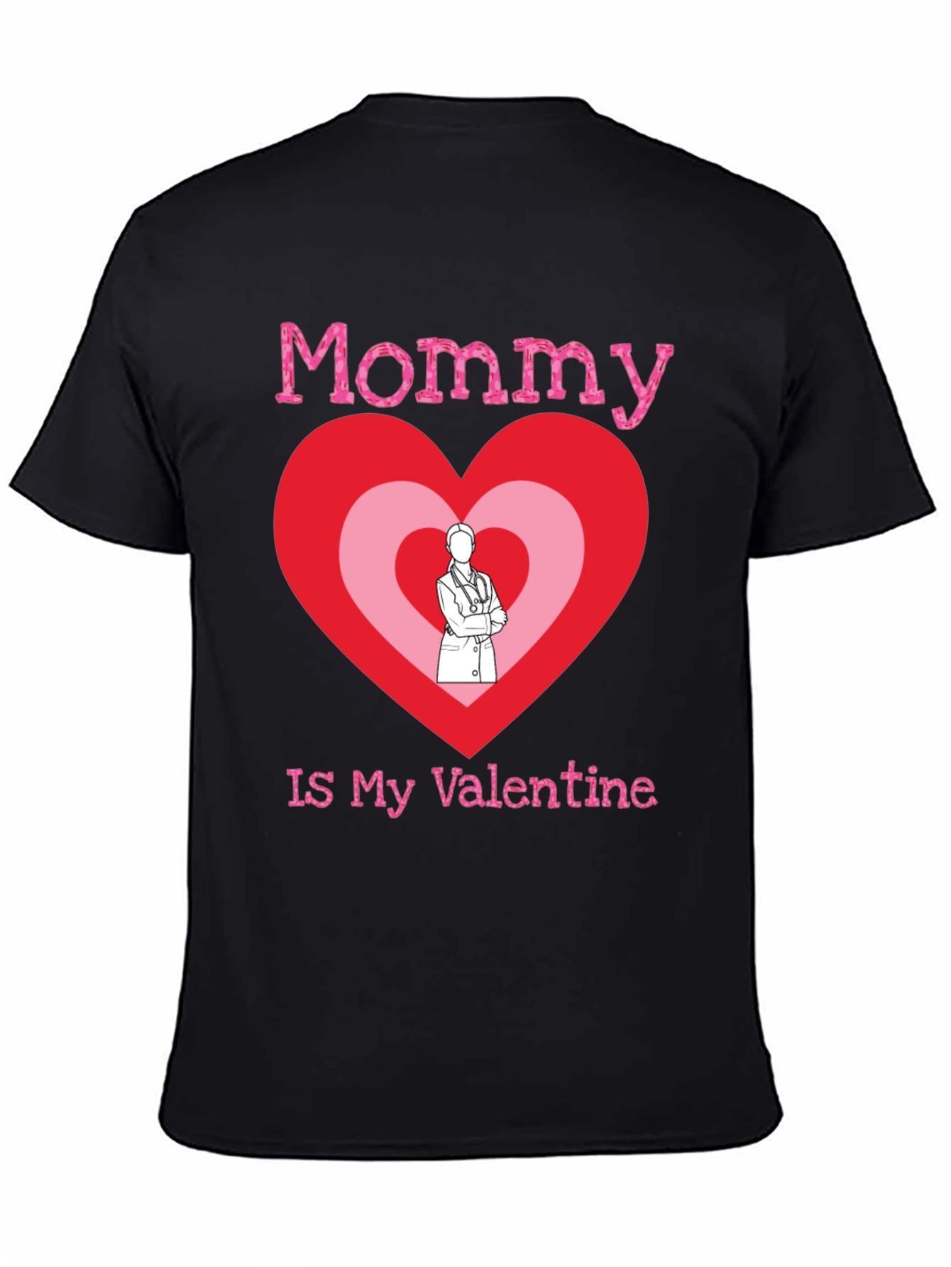 Mommy Is My Valentine Doctor Heart T-Shirt